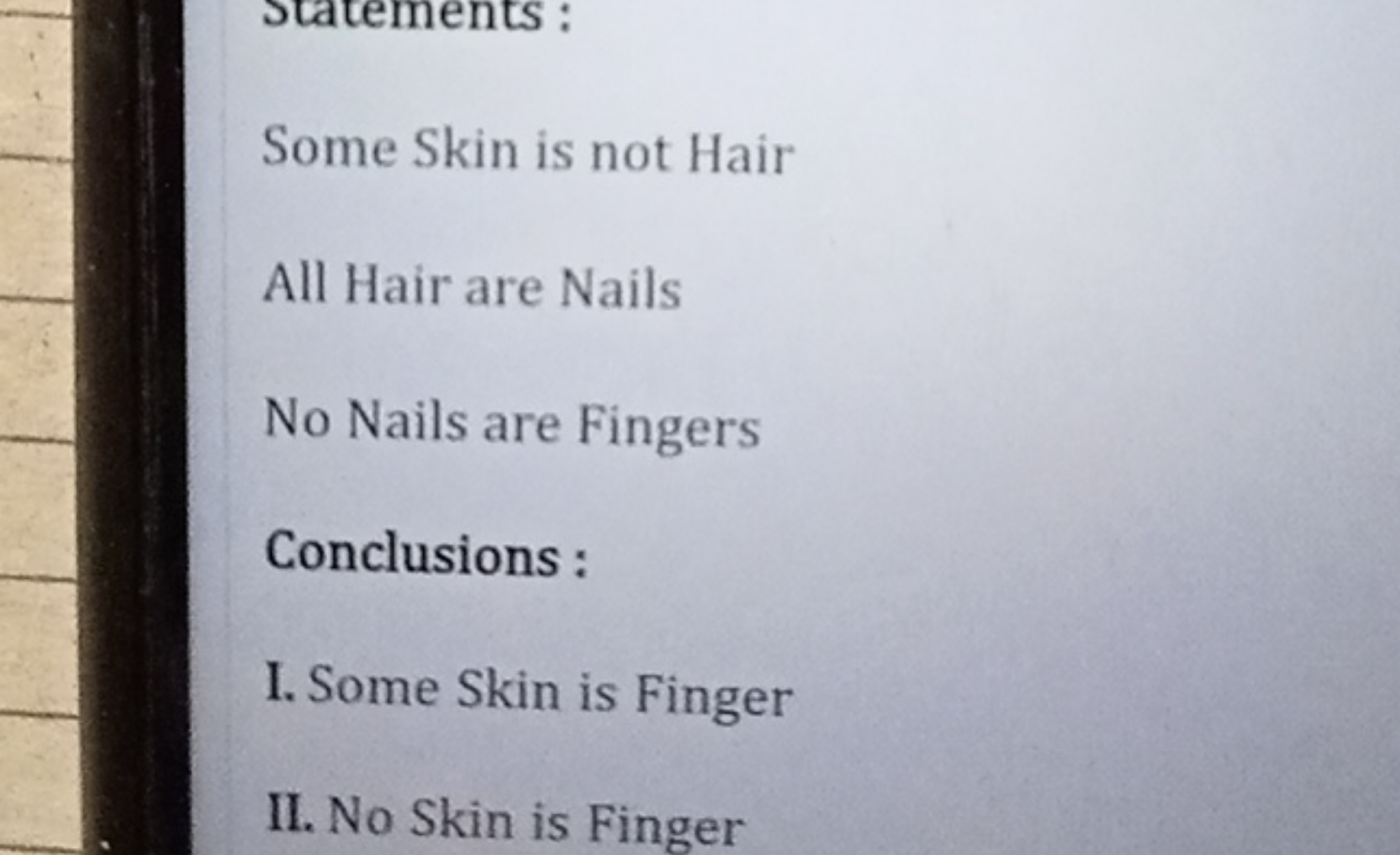 Some Skin is not Hair

All Hair are Nails

No Nails are Fingers
Conclu