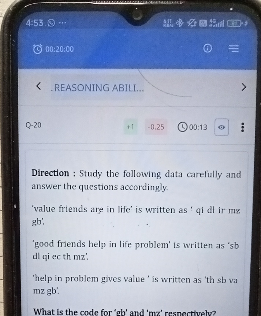 4:53
641
40,11
(6)
3
00:20:00
.REASONING ABILI...
Q-20
+1
−0.25
00:13
