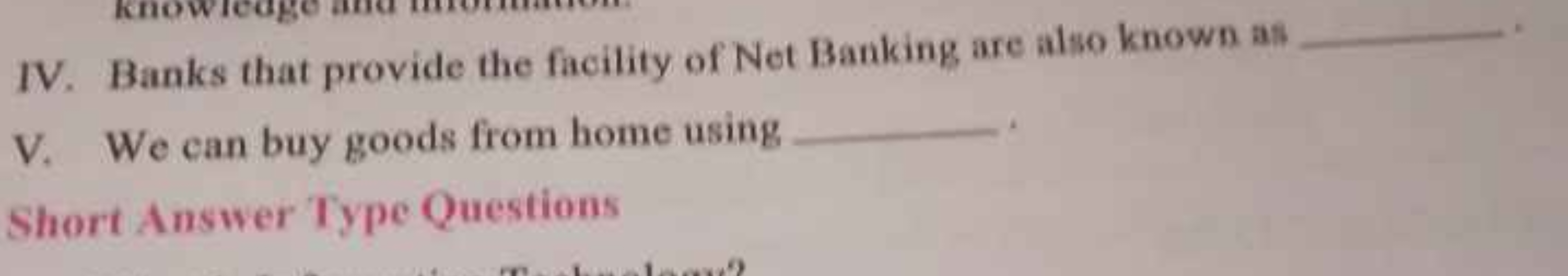 IV. Banks that provide the facility of Net Banking are also known as 
