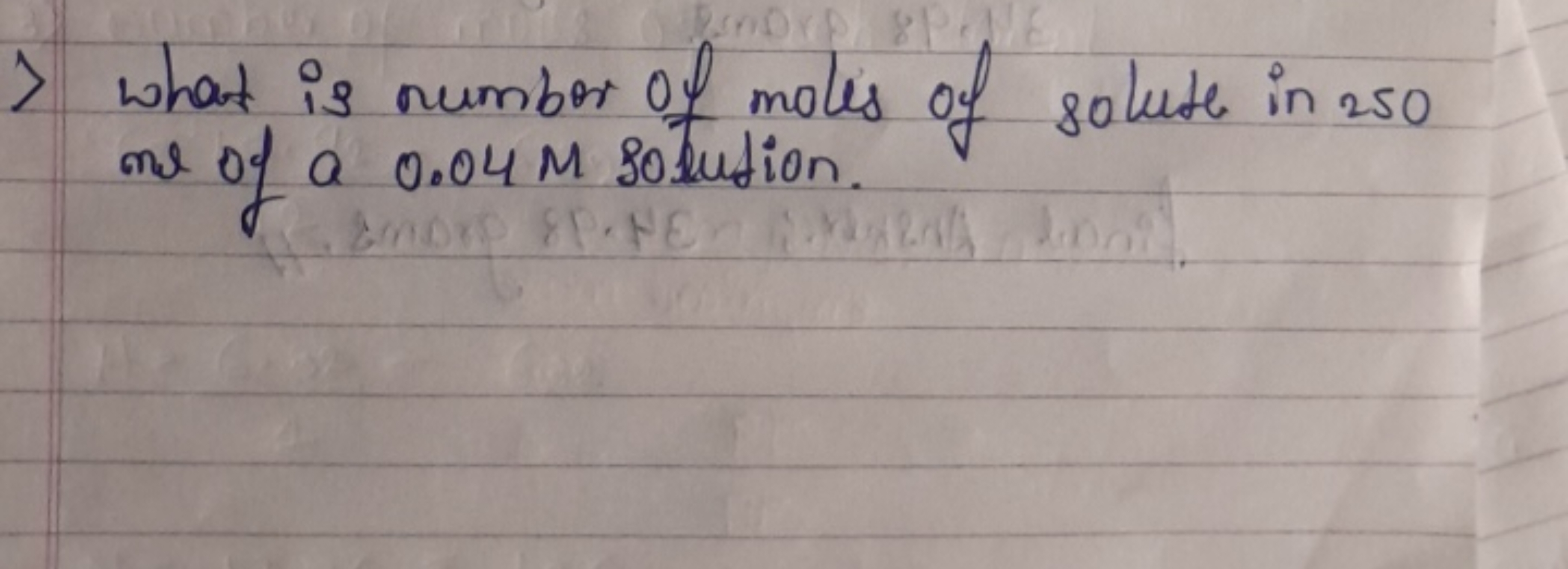 ) what is number of moles of solute in 250 me of a 0.04 M solution.