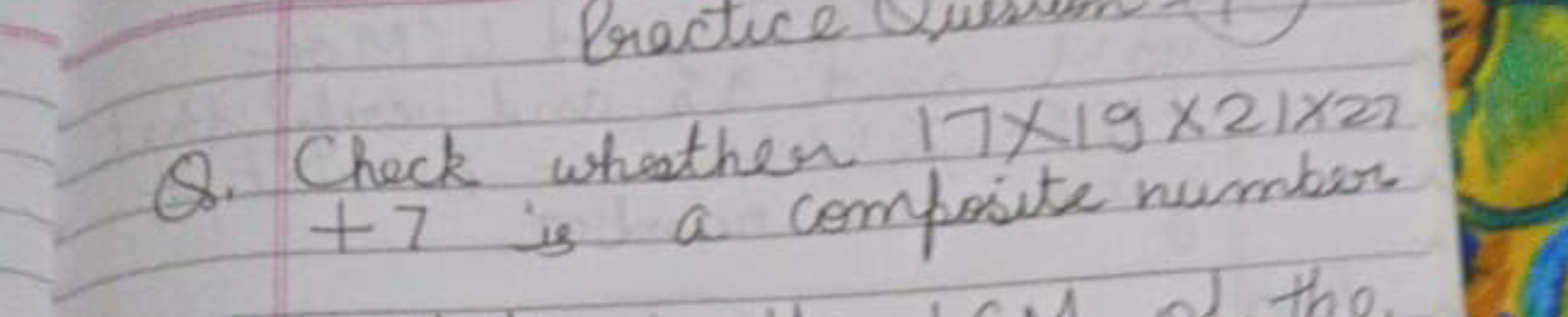 Q. Check whether 17×19×21×27 + 7 is a composite number