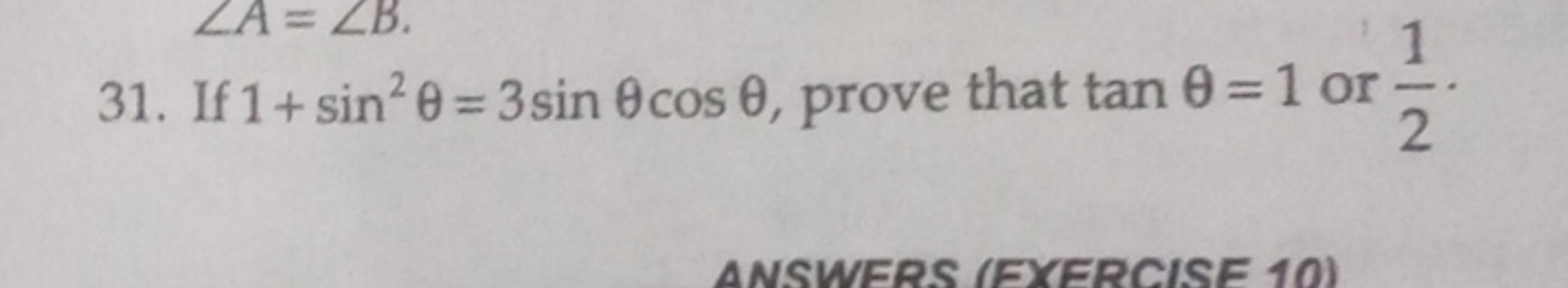 31. If 1+sin2θ=3sinθcosθ, prove that tanθ=1 or 21​.