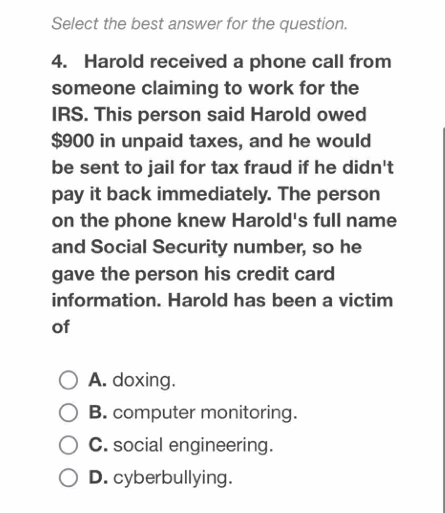 Select the best answer for the question.
4. Harold received a phone ca