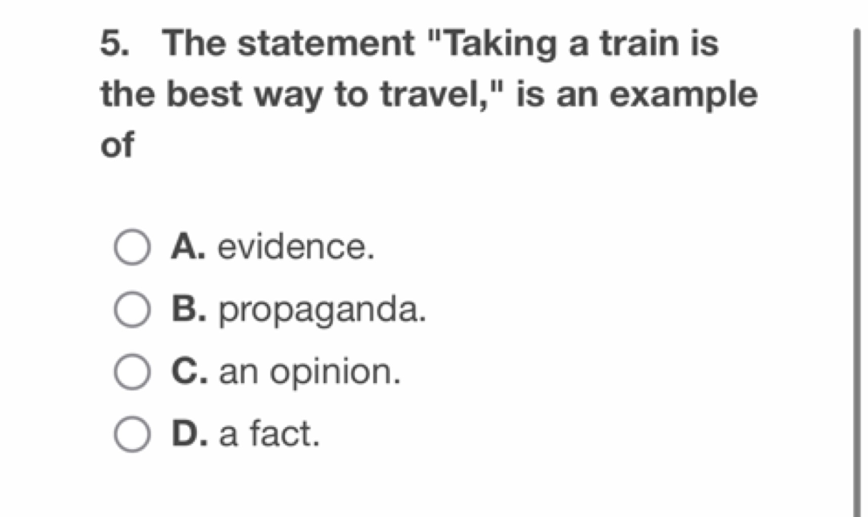 5. The statement "Taking a train is the best way to travel," is an exa