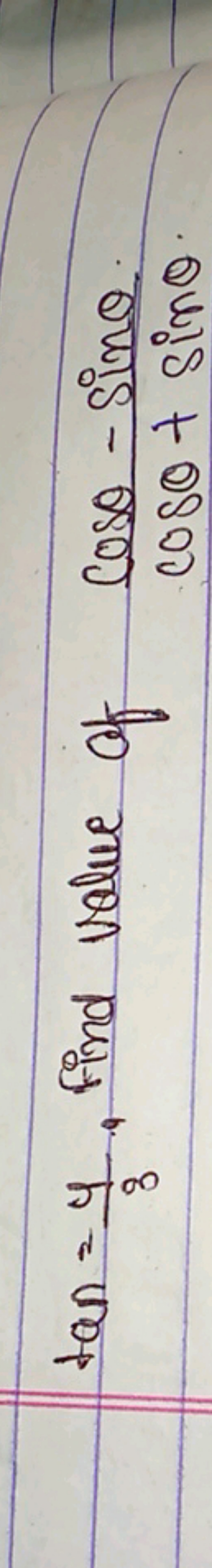 tan=34​, find value of cosθ+sinθcosθ−sinθ​.