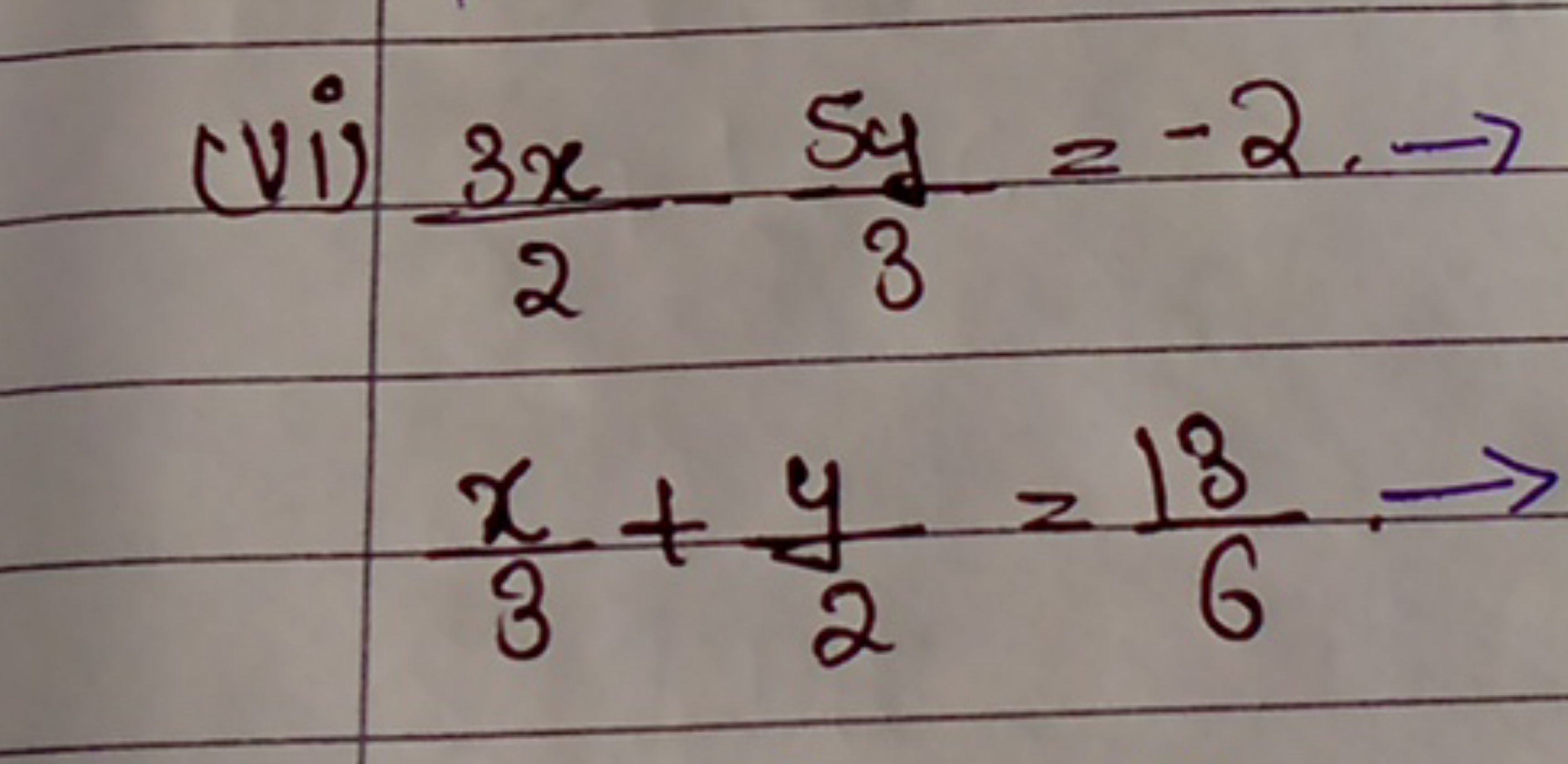 (vi) 23x​−35y​=−2→
3x​+2y​=613​→