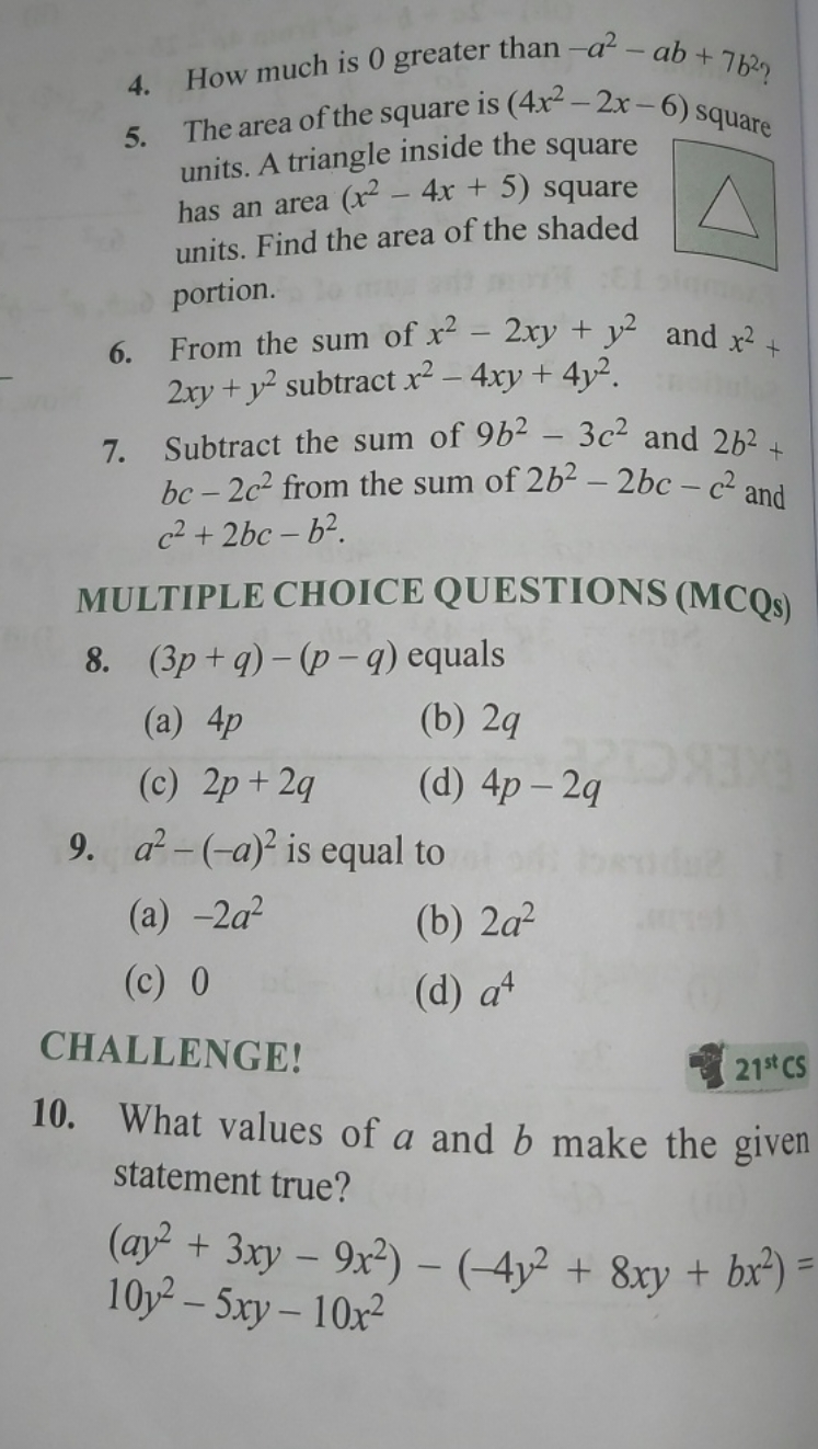 4. How much is 0 greater than −a2−ab+7b2 ?
5. The area of the square i