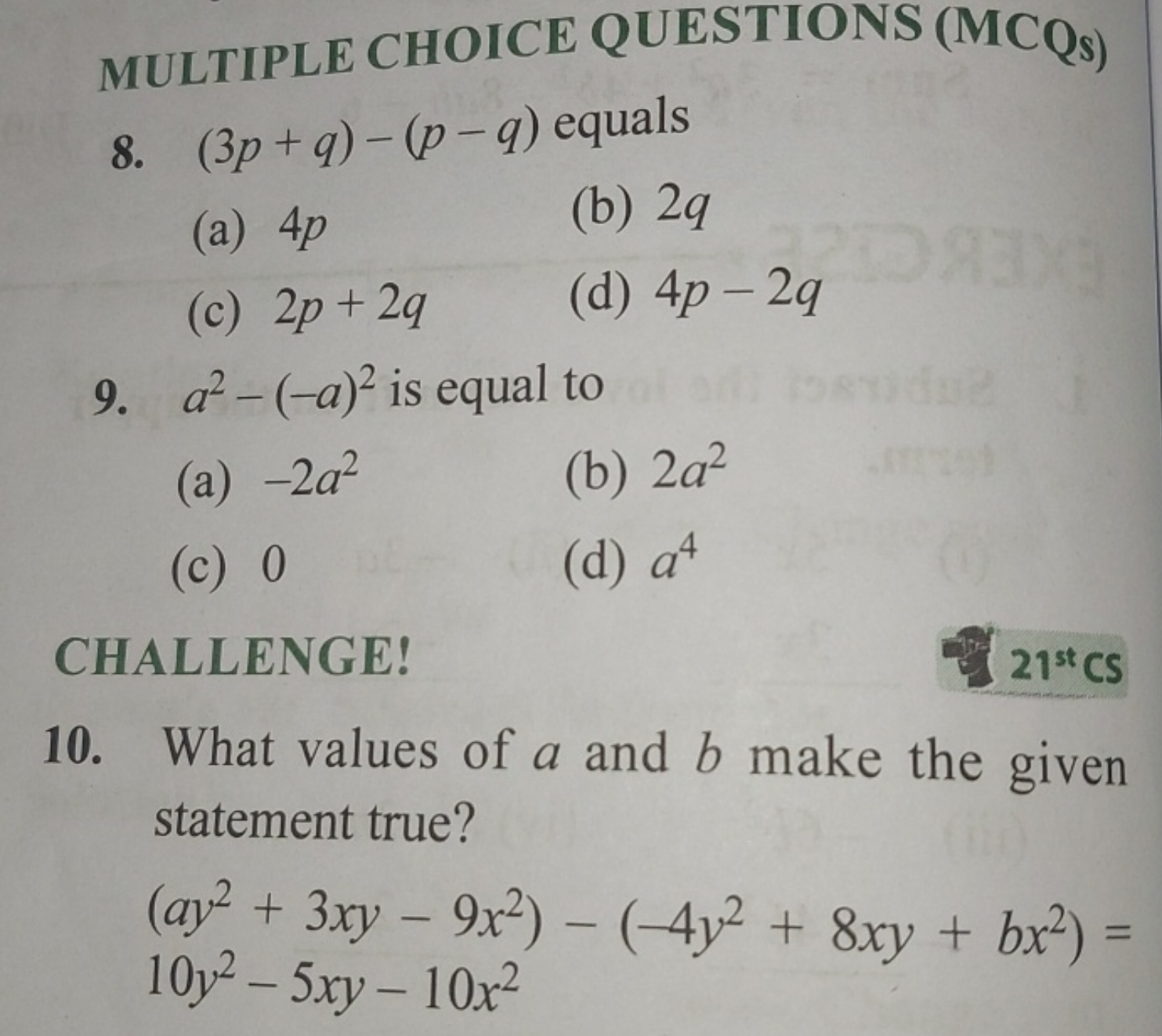 MULTIPLE CHOICE QUESTIONS (MCQs)
8. (3p+q)−(p−q) equals
(a) 4p
(b) 2q
