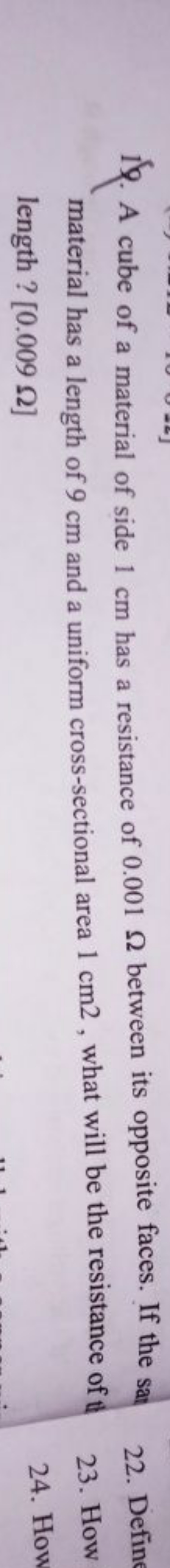 19. A cube of a material of side 1 cm has a resistance of 0.001Ω betwe