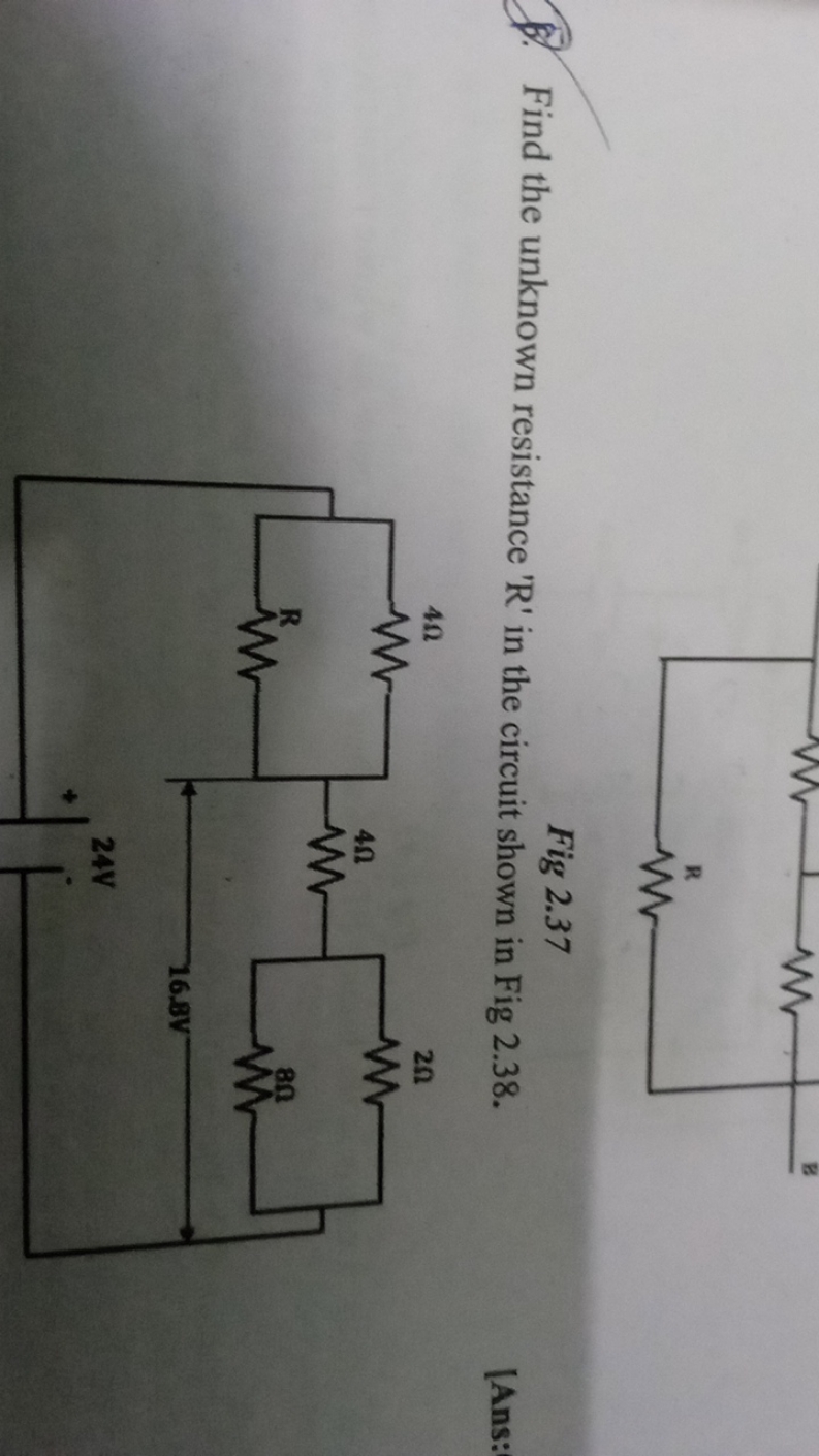 6. Find the unknown resistance 'R' in the circuit shown in Fig 2.38 .
