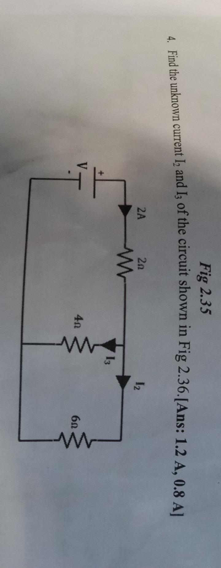 Fig 2.35
4. Find the unknown current I2​ and I3​ of the circuit shown 