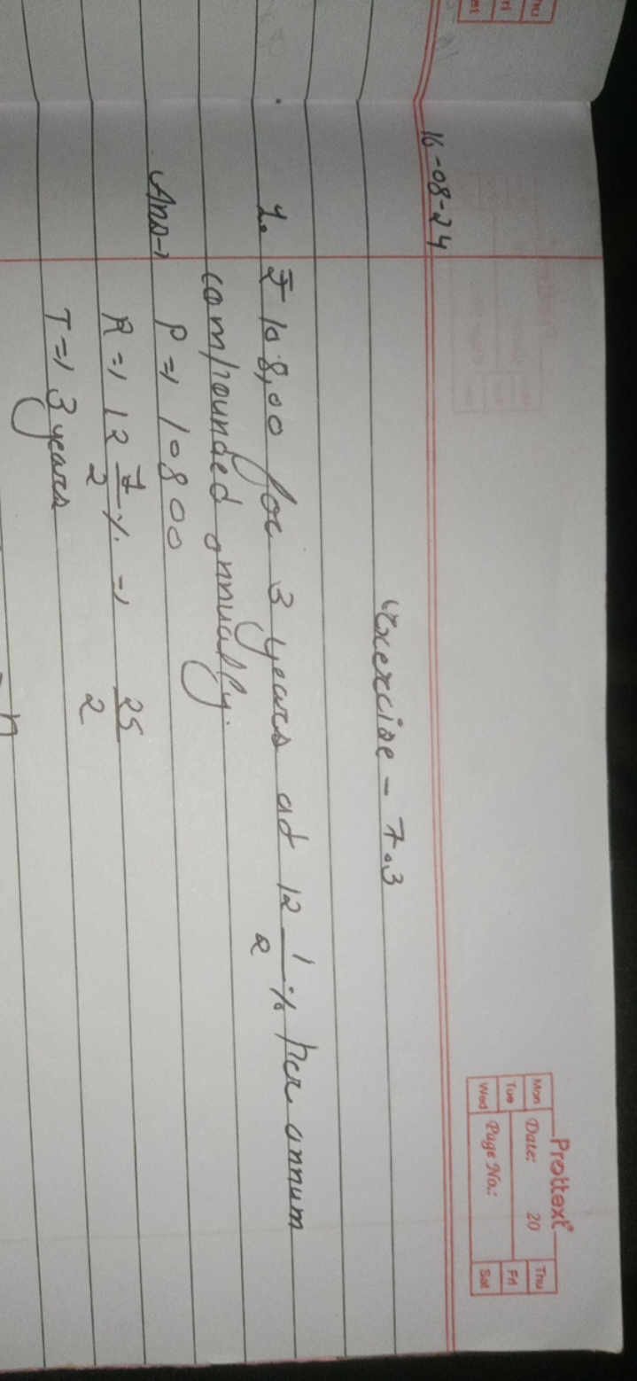 
PretextMon
Date:
20
Tue
Page No.:
16−08−24
 (excise −7.3
1. ₹ 108,00 