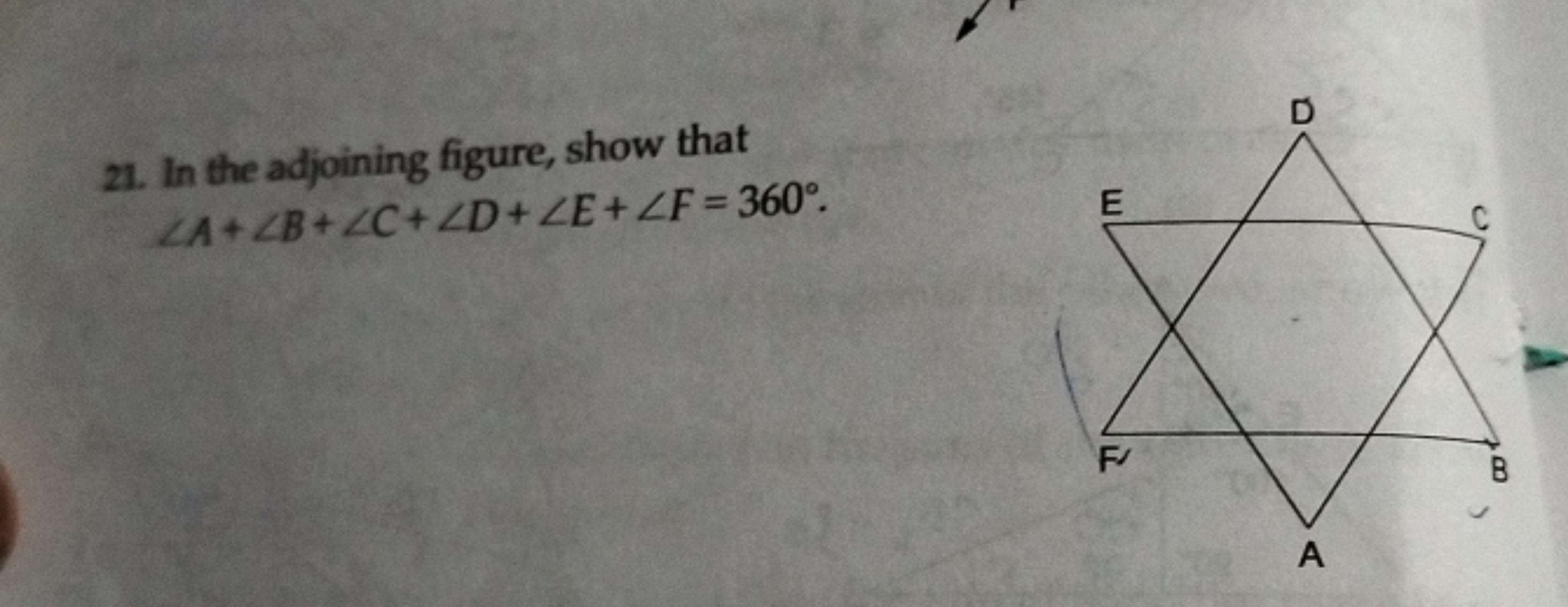 21. In the adjoining figure, show that
∠A+∠B+∠C+∠D+∠E+∠F=360∘