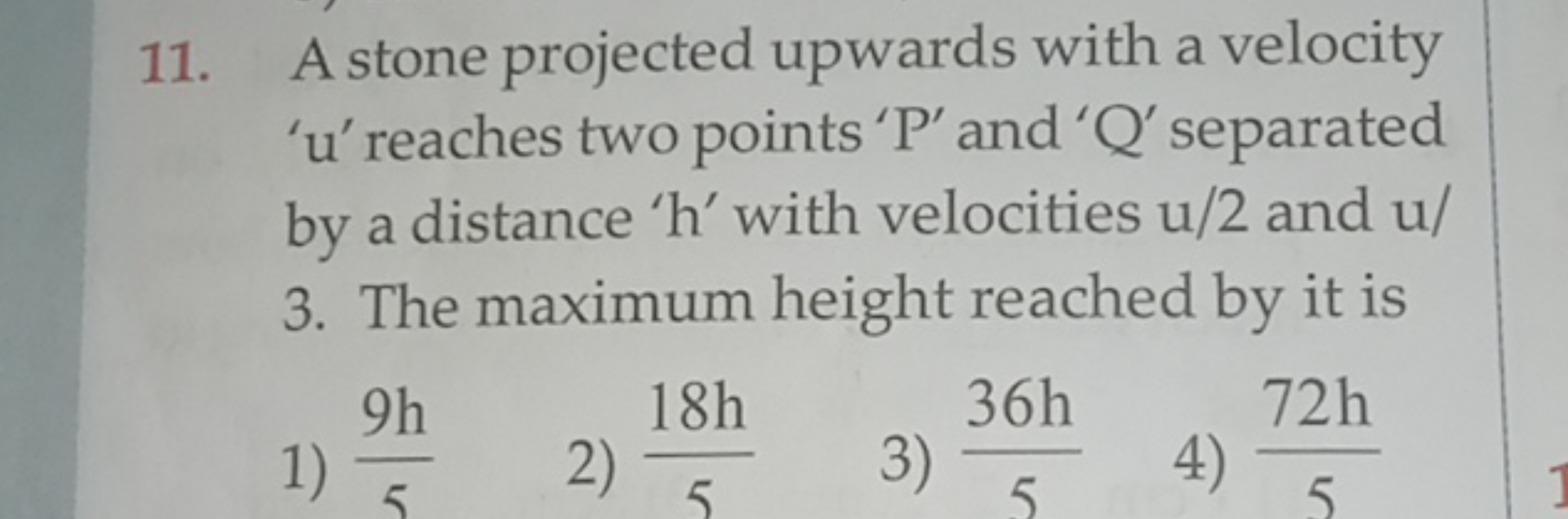 11. A stone projected upwards with a velocity ' u ' reaches two points