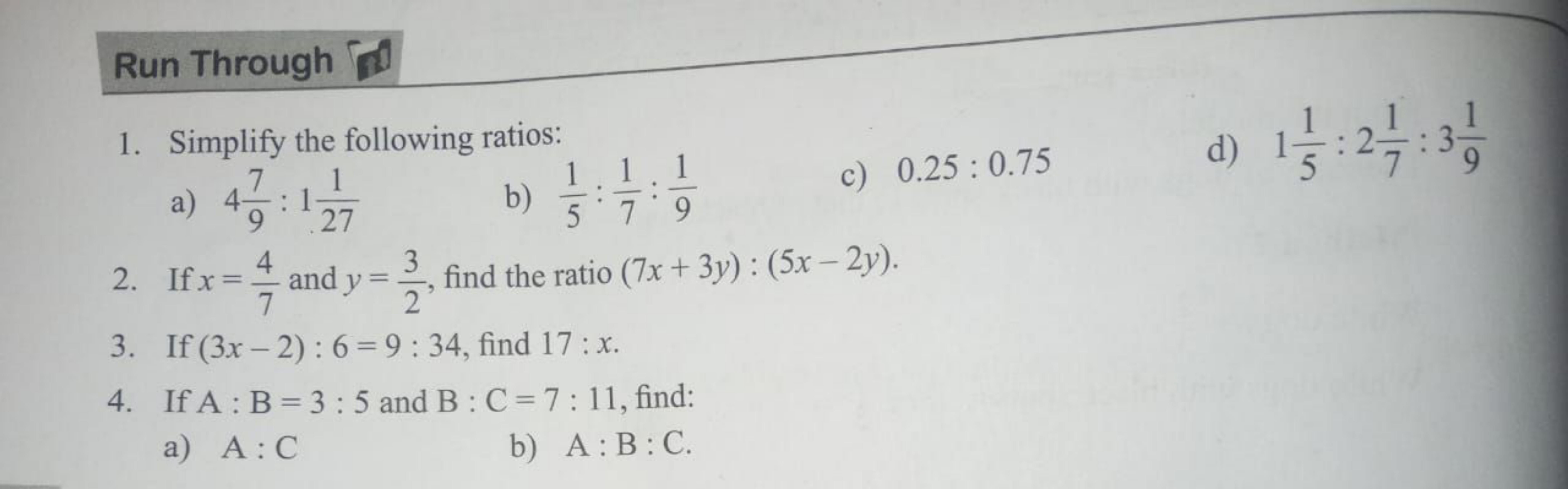 Run Through
1. Simplify the following ratios:
a) 497​:1271​
b) 51​:71​