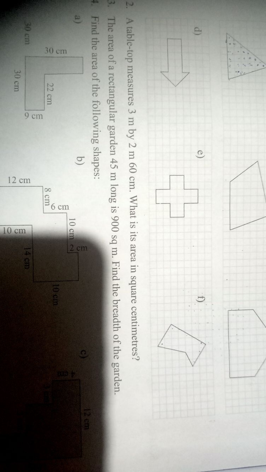 d)
e)
f)
2. A table-top measures 3 m by 2 m 60 cm . What is its area i