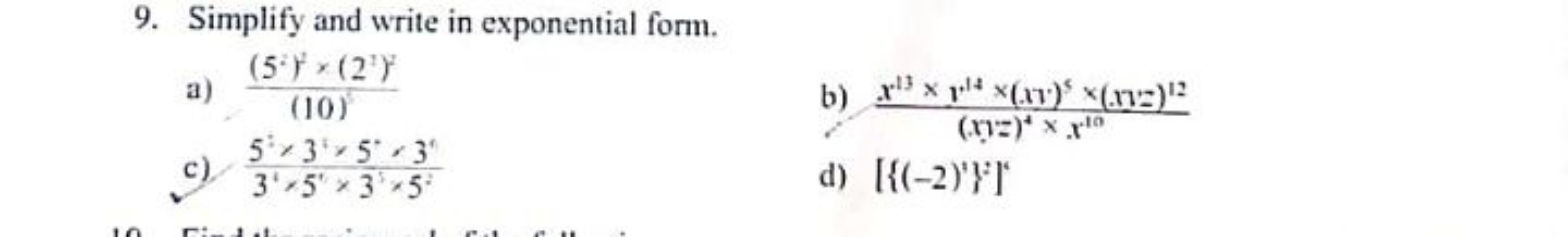 9. Simplify and write in exponential form.
a) (10)3(5i)3×(2′)2​
c) 3′×