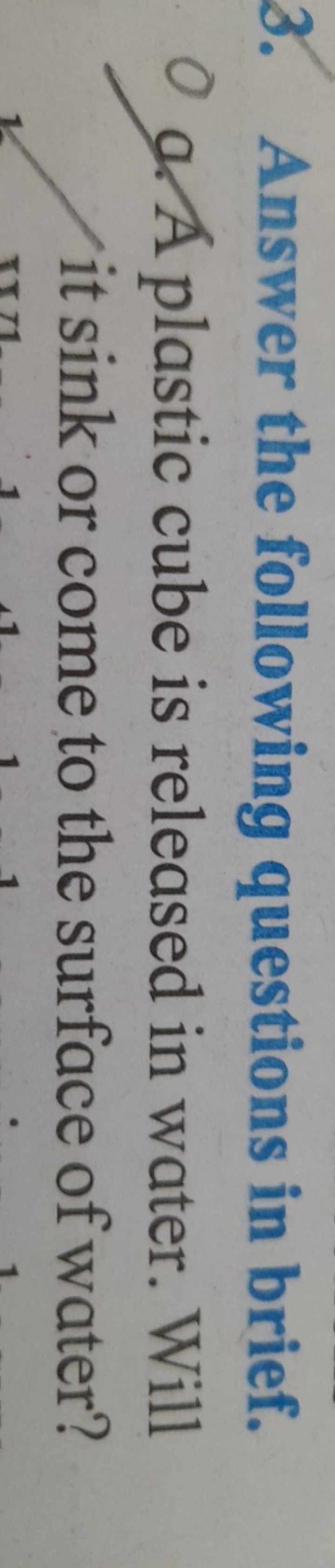 3. Answer the following questions in brief. g. A plastic cube is relea