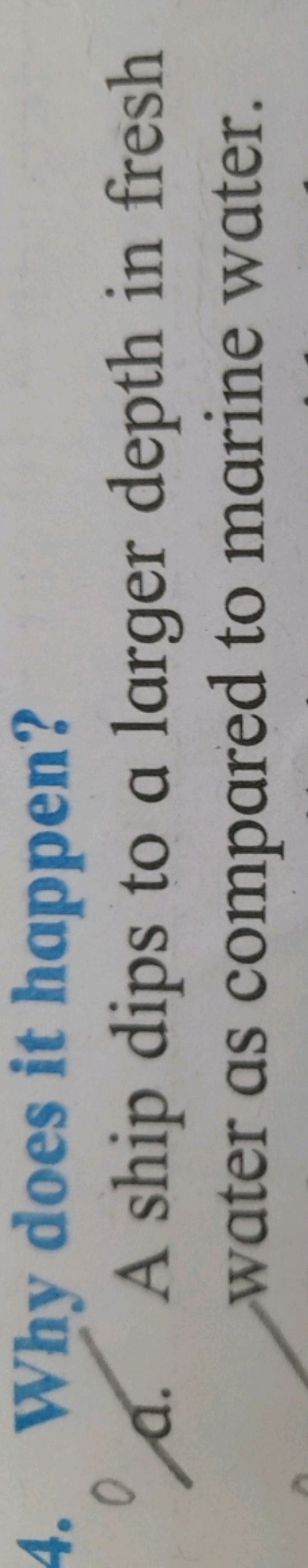 4. Why does it happen?
a. A ship dips to a larger depth in fresh water