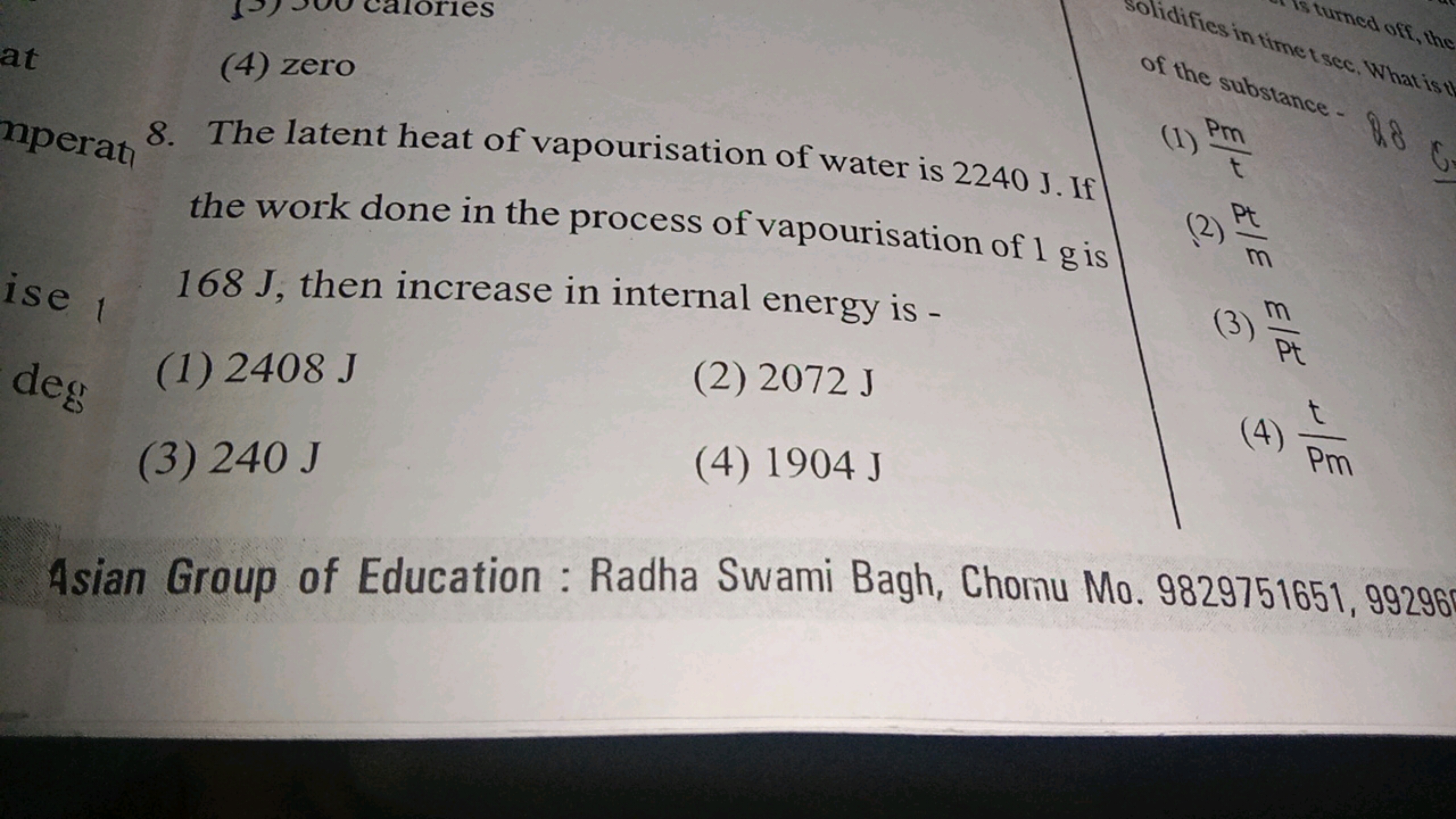 (4) zero
8. The latent heat of vapourisation of water is 2240 J . If t