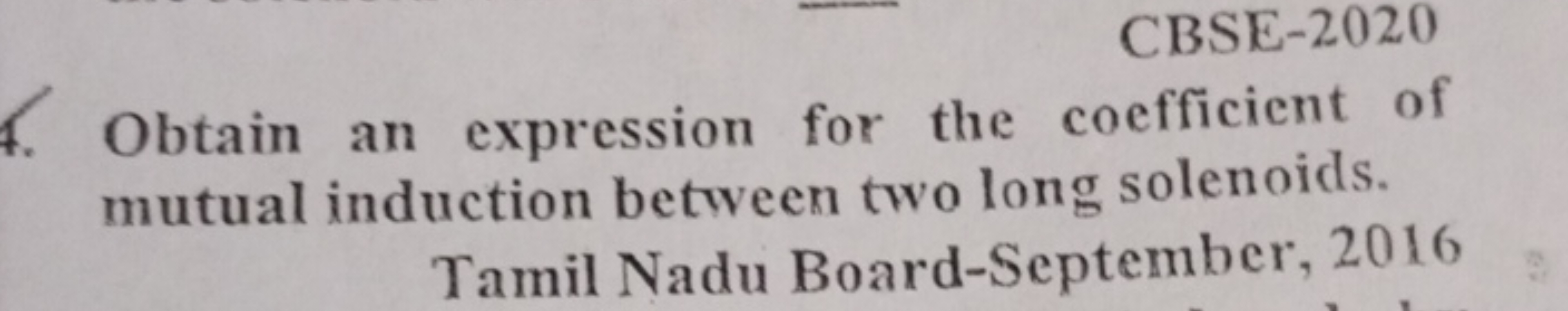 CBSE-2020
1. Obtain an expression for the coefficient of mutual induct