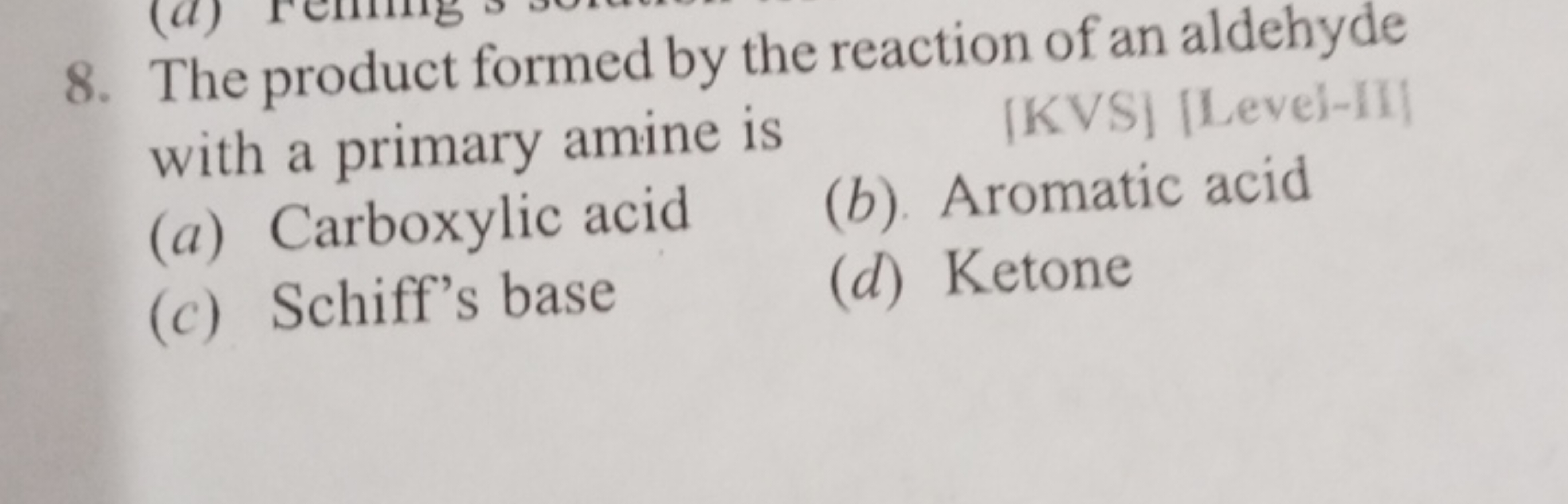 8. The product formed by the reaction of an aldehyde with a primary am