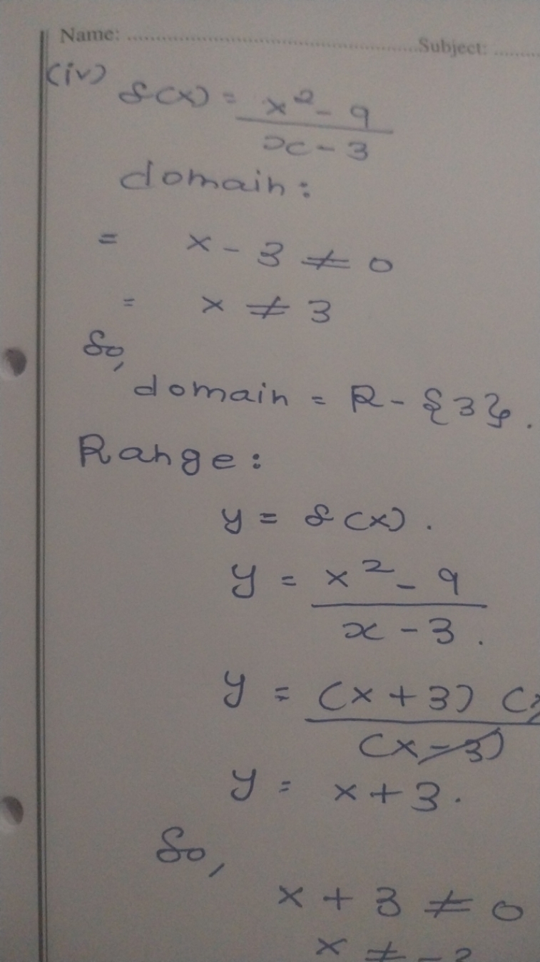 Name:
Subject:
(iv)
f(x)=2x−3x2−9​
domain:
=x−3=0=x=3​

So,
 domain 