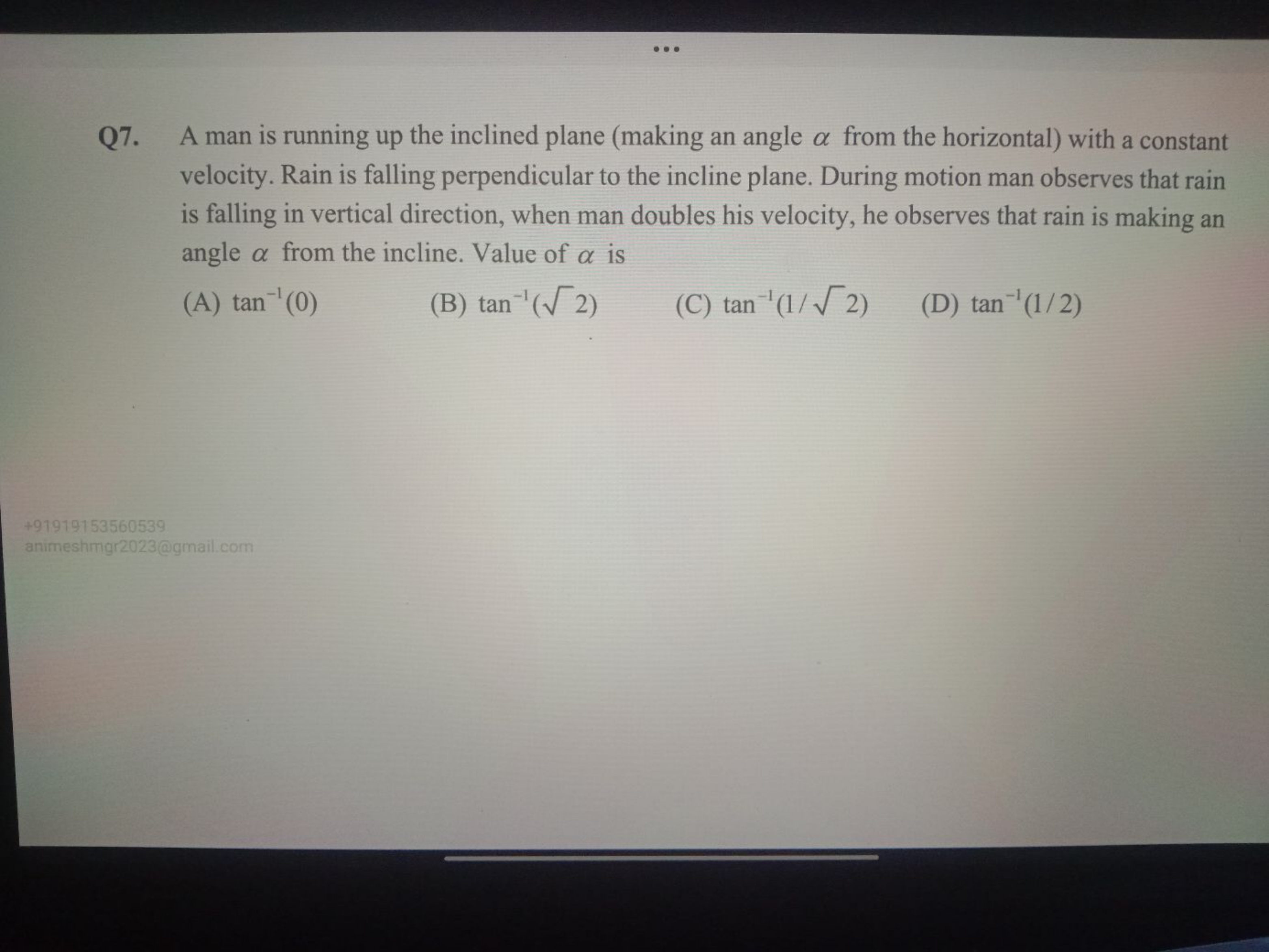 Q7. A man is running up the inclined plane (making an angle α from the