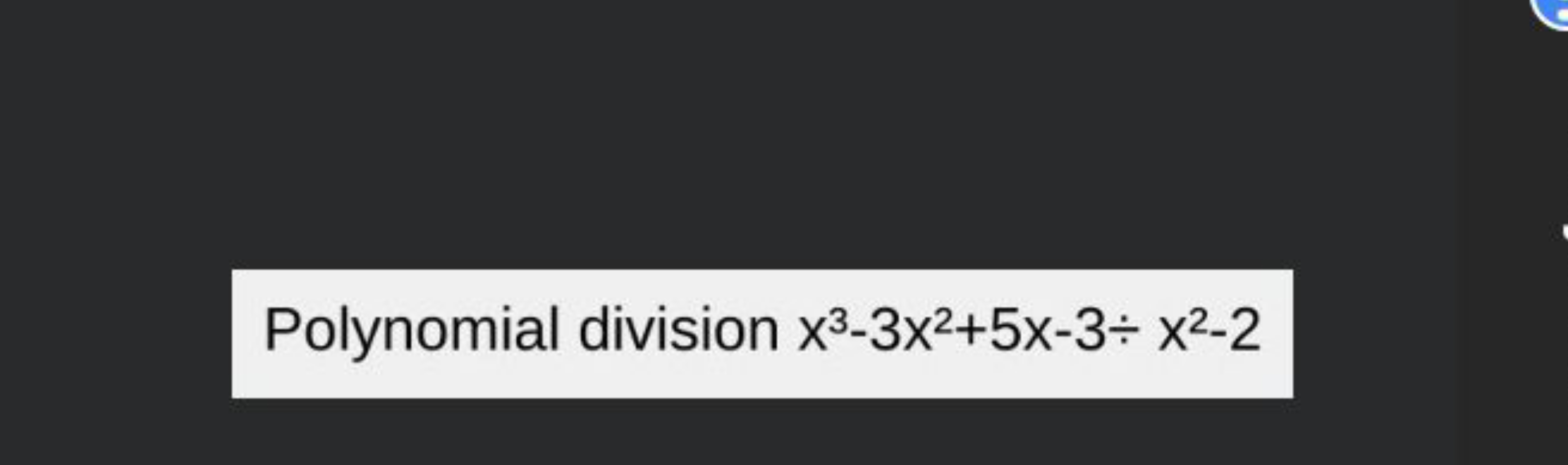 Polynomial division x3−3x2+5x−3÷x2−2