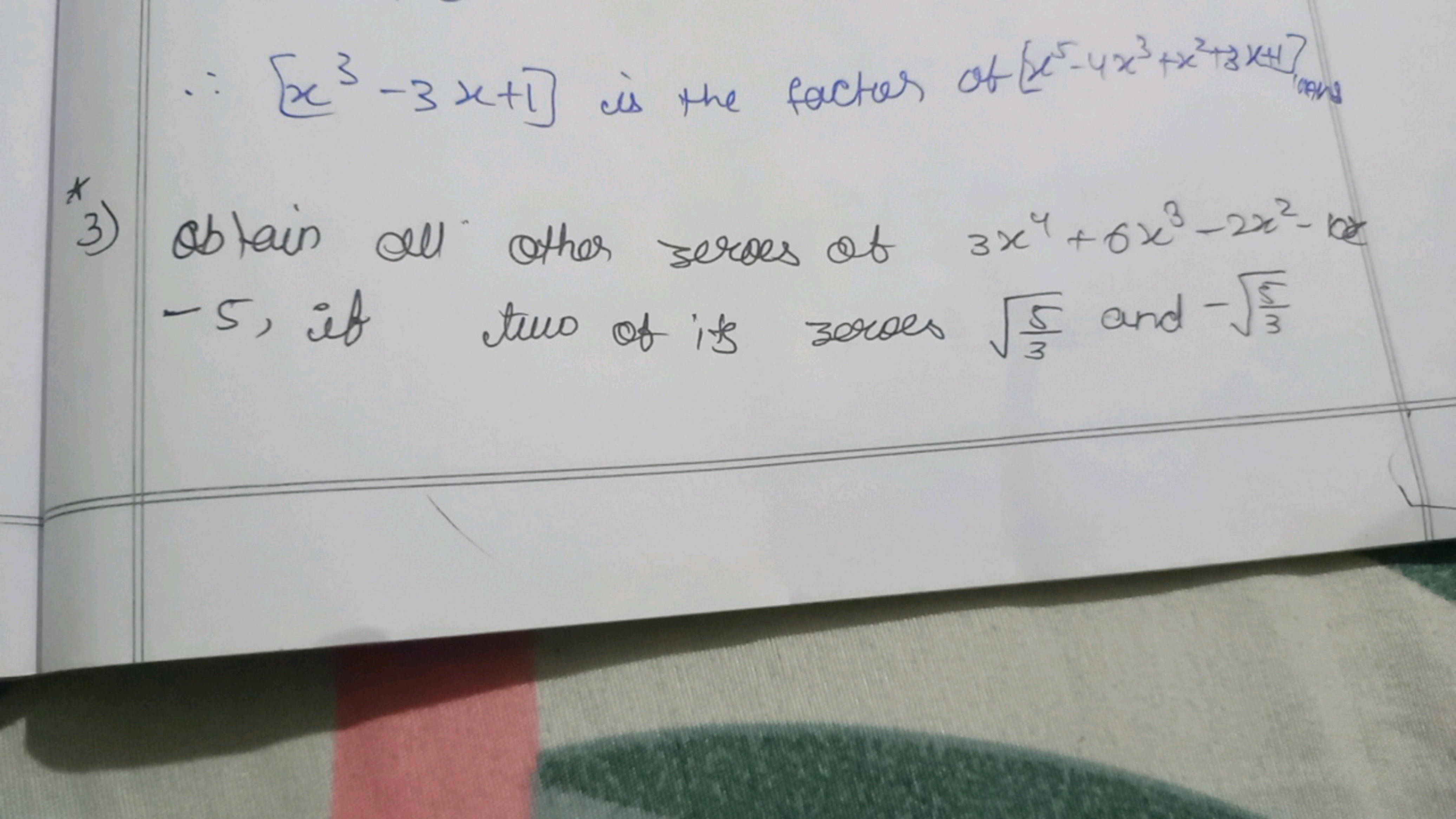 ∴[x3−3x+1] is the factor of [x5−4x3+x2+3x+1] ans
*) Obtain all other z