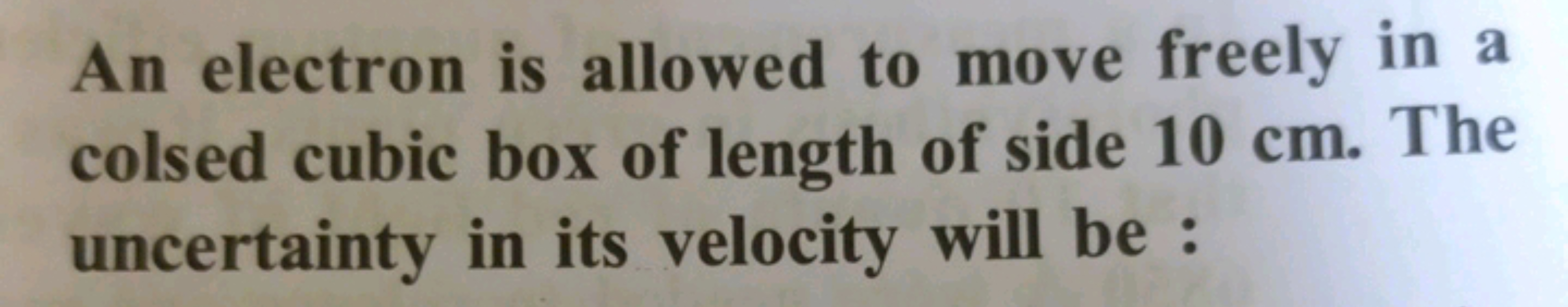 An electron is allowed to move freely in a colsed cubic box of length 