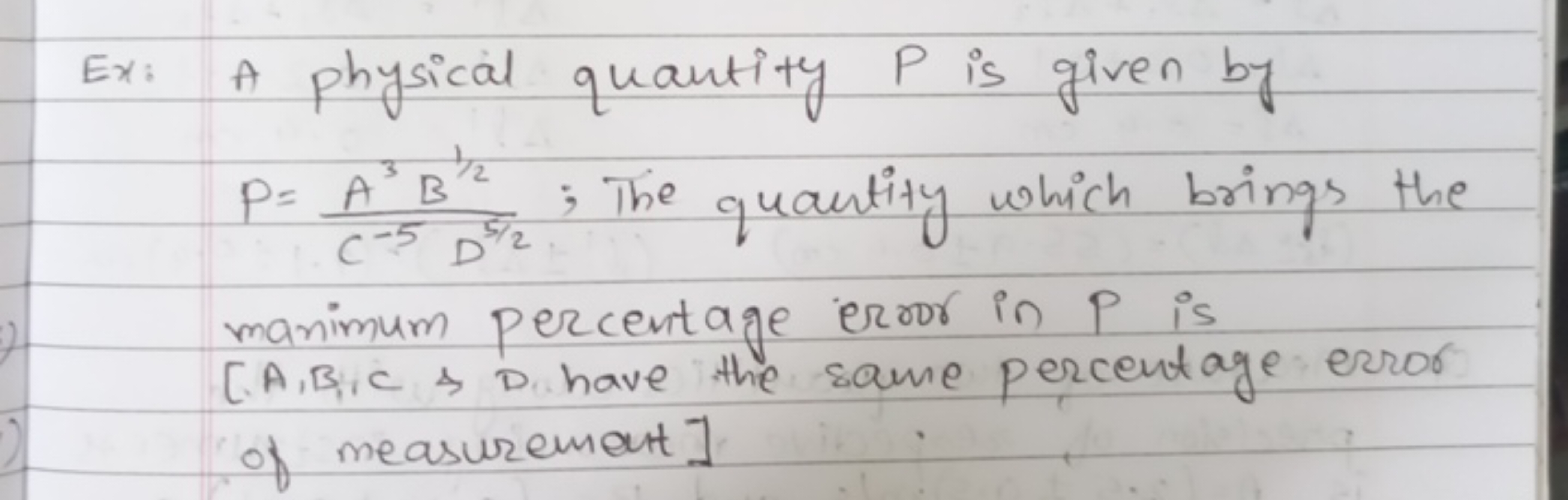 Ex: A physical quantity P is given by P=C−5D5/2A3B1/2​; The quantity w