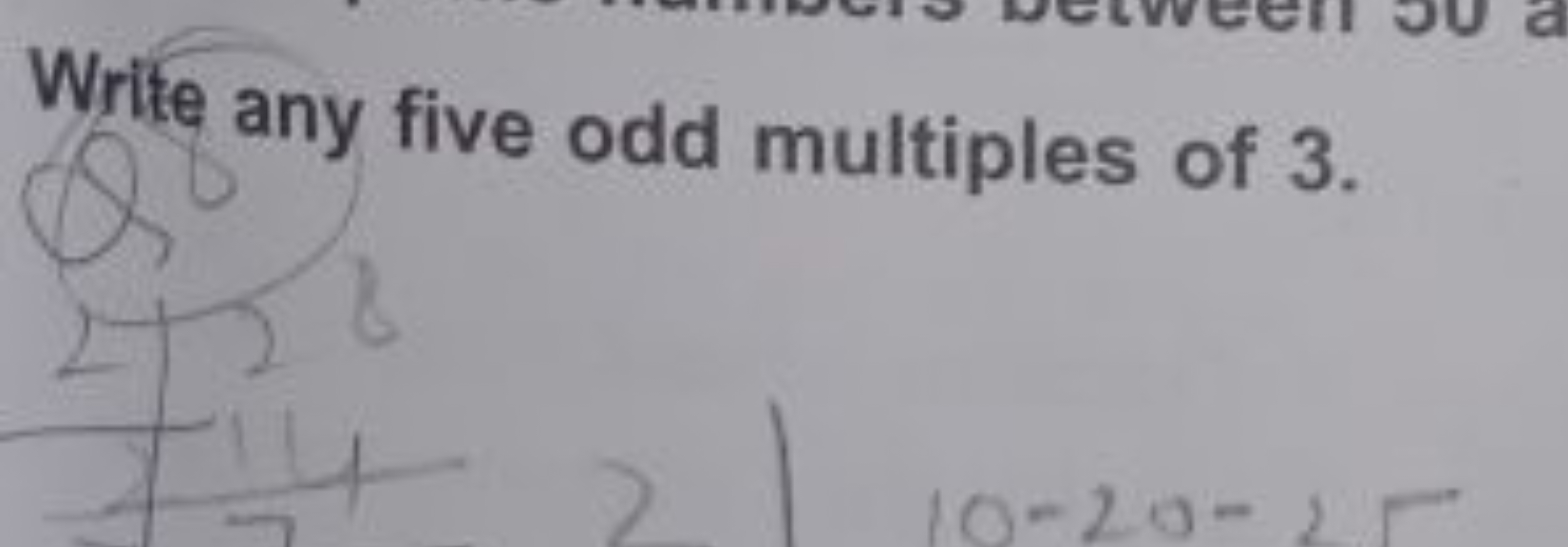 Write any five odd multiples of 3.