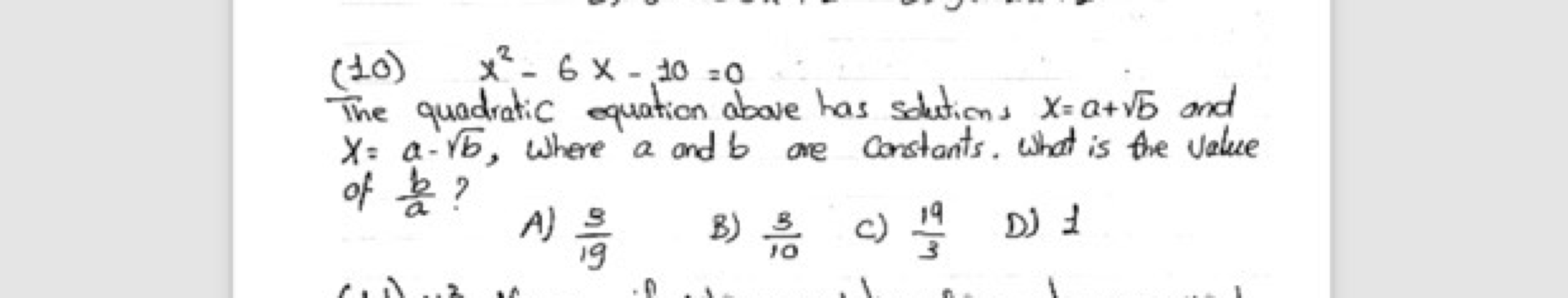 (10) x2−6x−10=0

The quadratic equation above has solutions x=a+b​ and