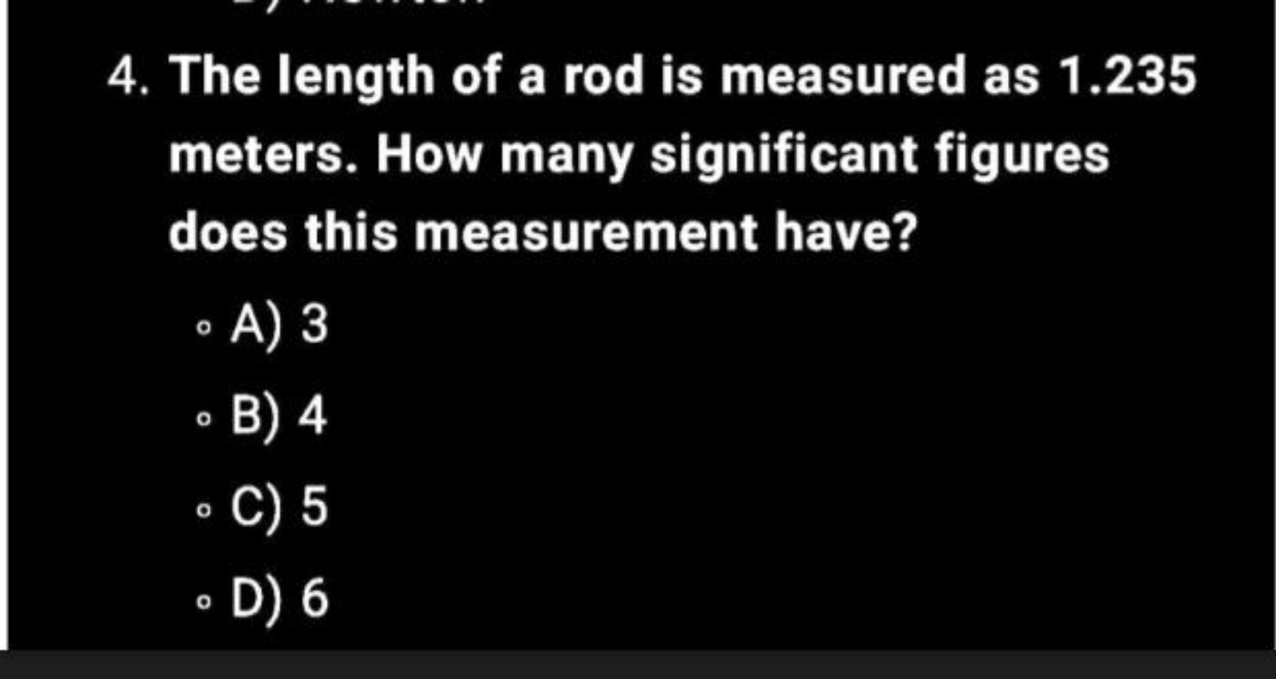 4. The length of a rod is measured as 1.235 meters. How many significa