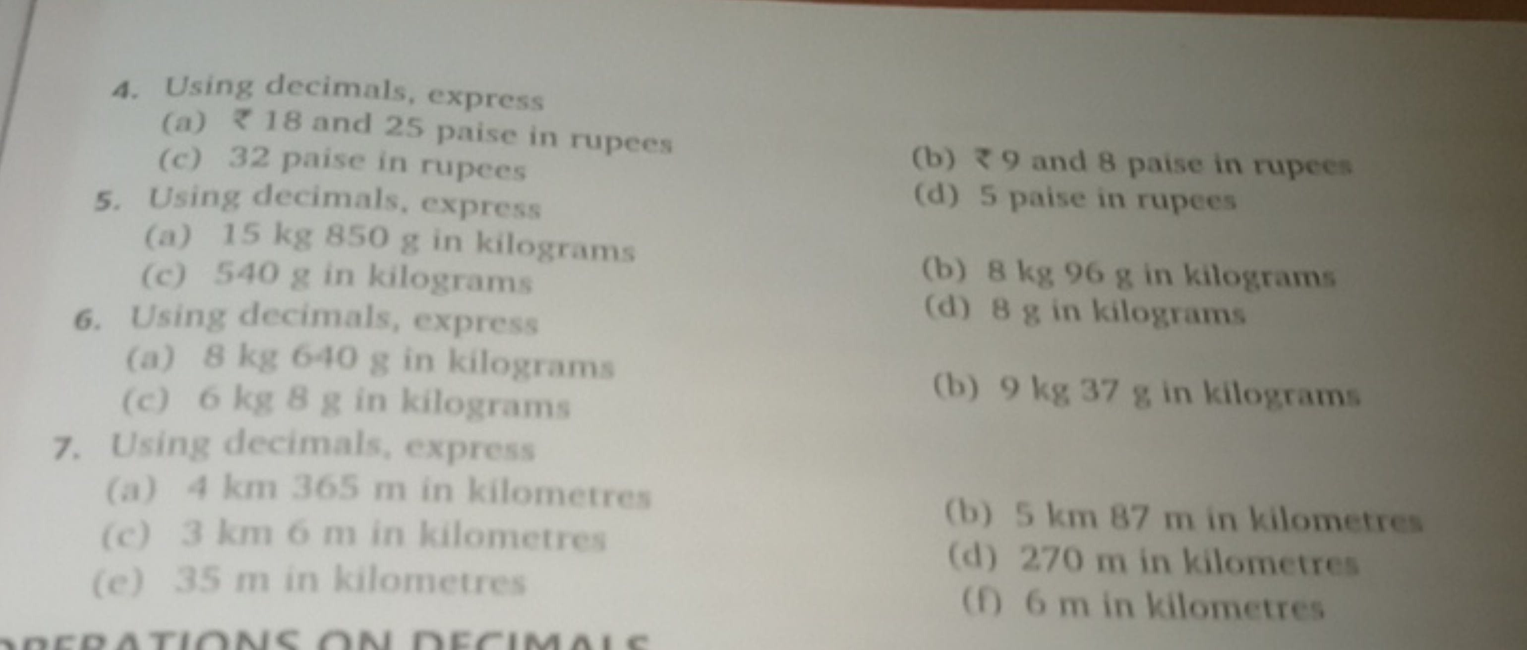 4. Using decimals, express
(a) ₹ 18 and 25 paise in rupees
(c) 32 pais