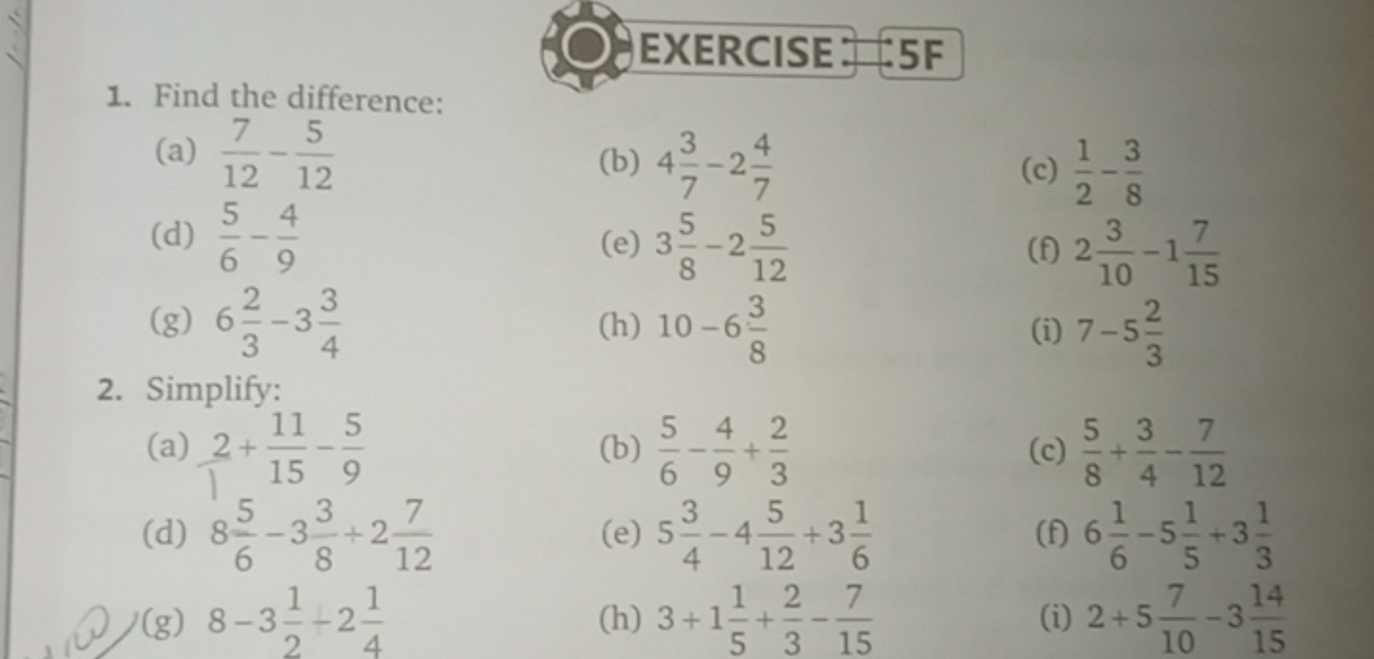 

EXERCISE 5 F1. Find the difference:
(a) 127​−125​
(b) 473​−274​
(c) 