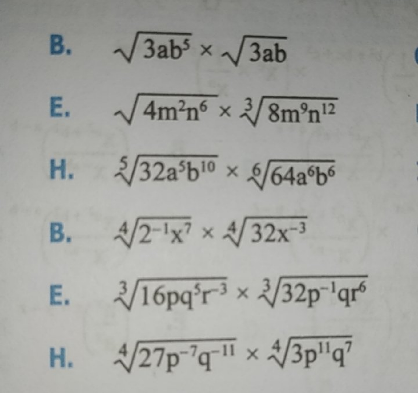 B. 3ab5​×3ab​
E. 4m2n6​×38m9n12​
H. 532a5b10​×664a6b6​
B. 42−1x7​×432x