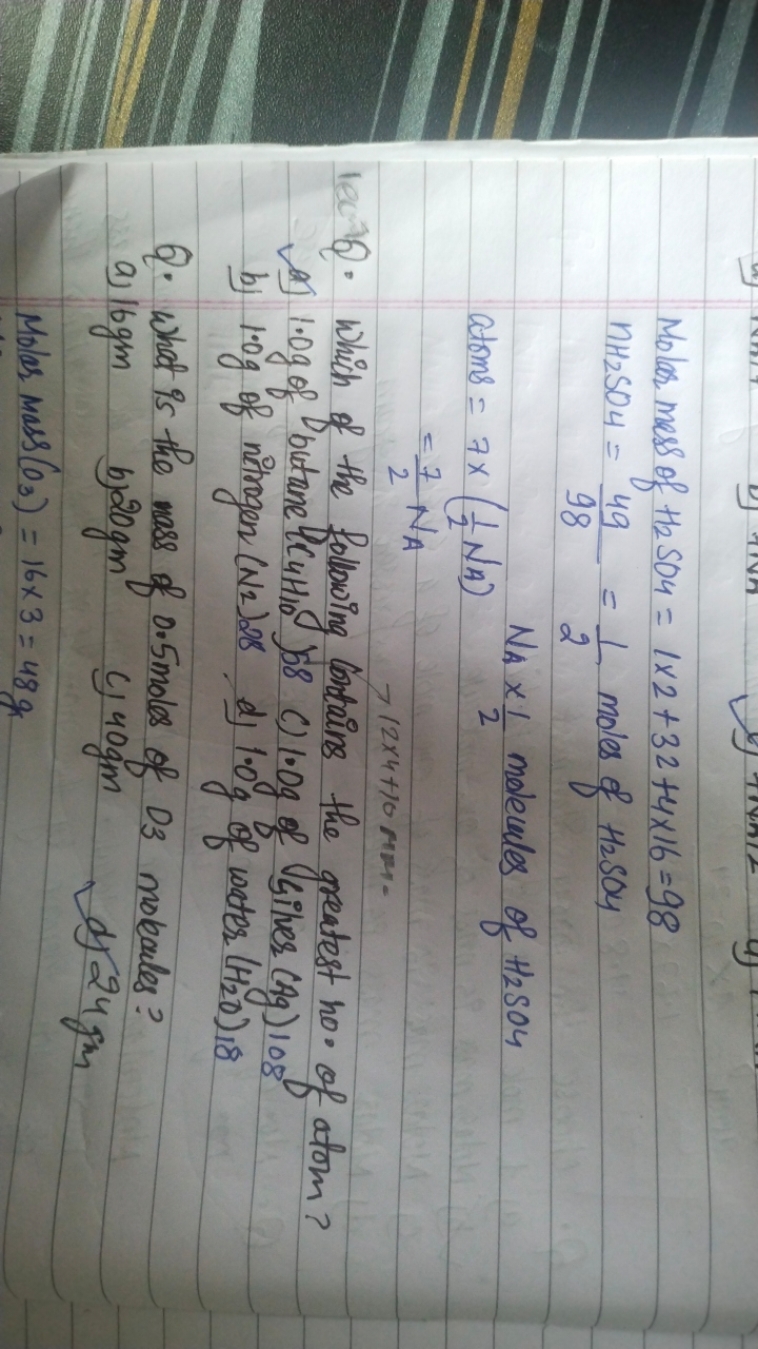  Molar mass of H2​SO4​=1×2+32+4×16=98n2​SO4​​=9849​=21​ moles of H2​SO