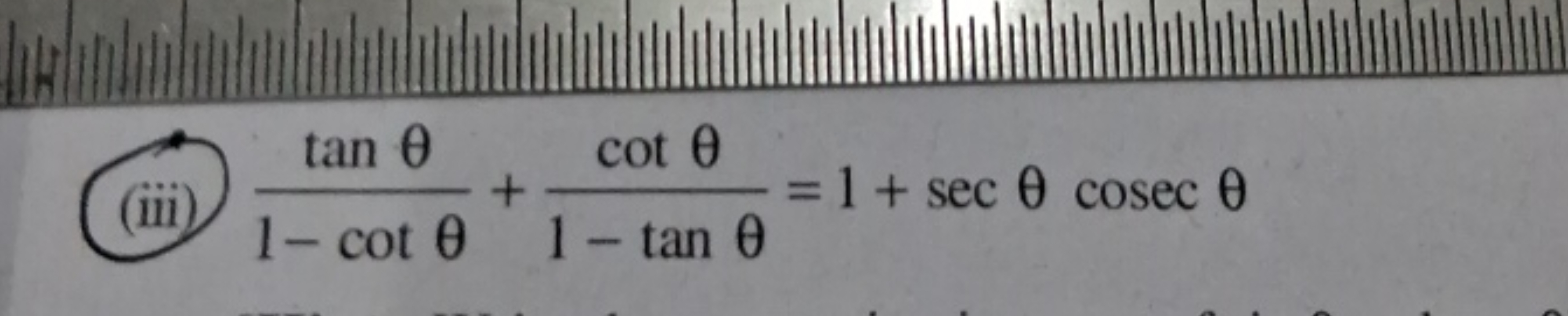 (iii) 1−cotθtanθ​+1−tanθcotθ​=1+secθcosecθ