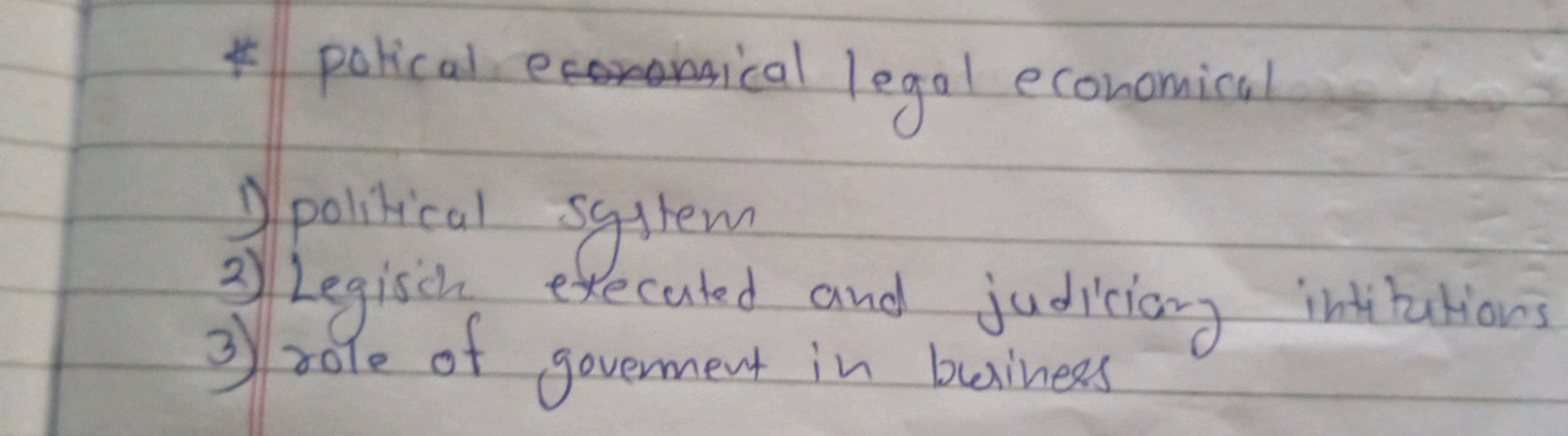 * potical exomonaical legal economical
2) political system
3) Legist e