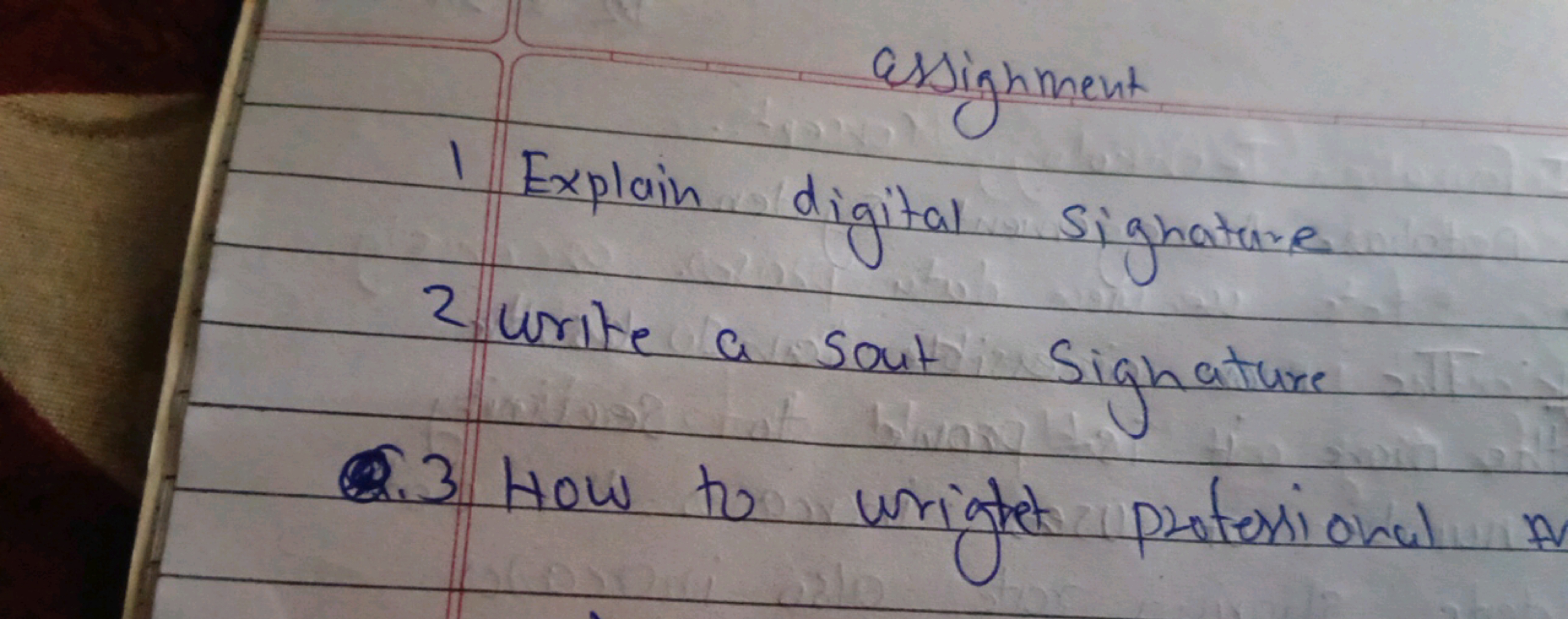 assighment
1 Explain digital sighature
2. Write a sout sighature
2.3 H