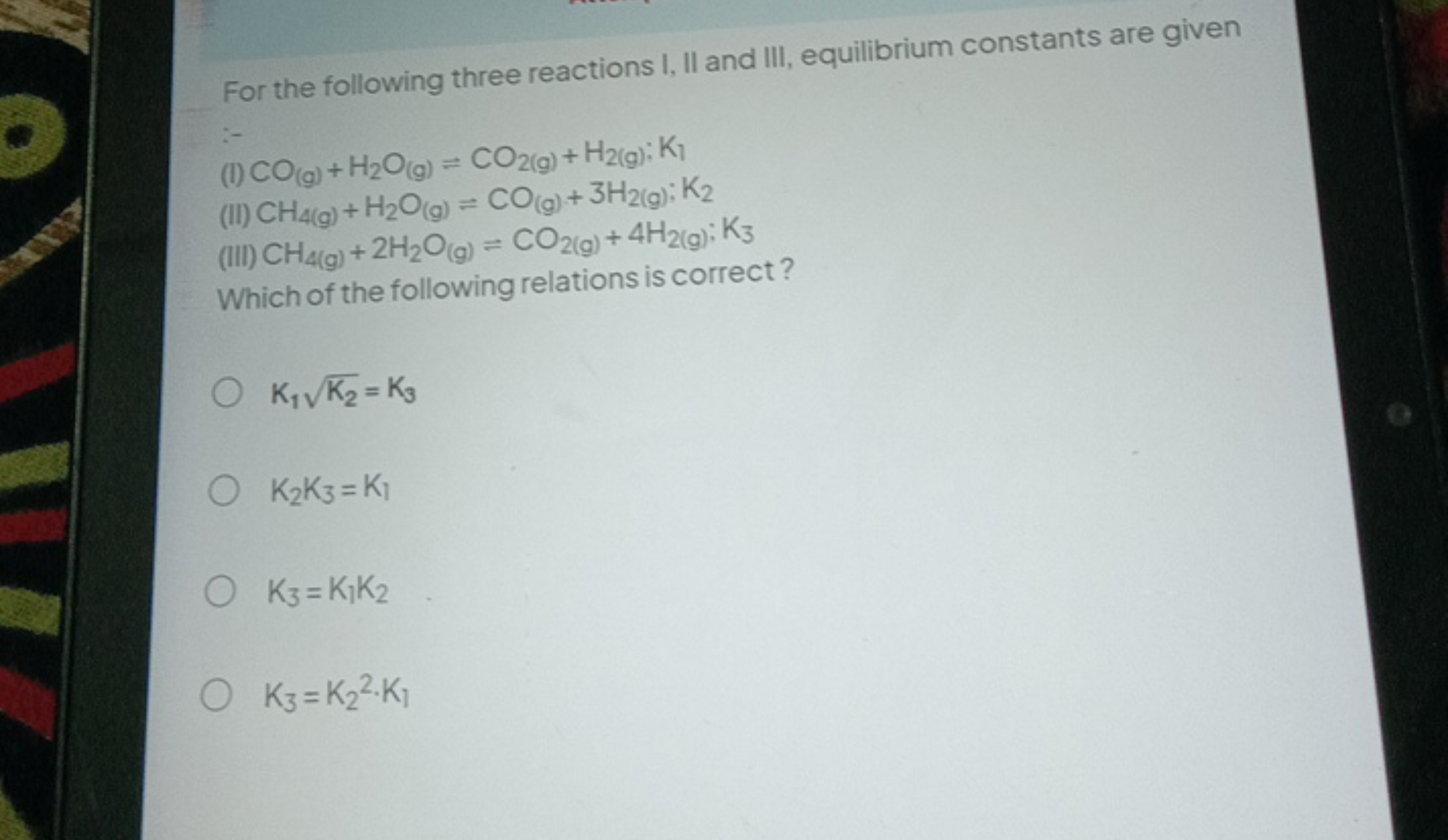 For the following three reactions I, II and III, equilibrium constants