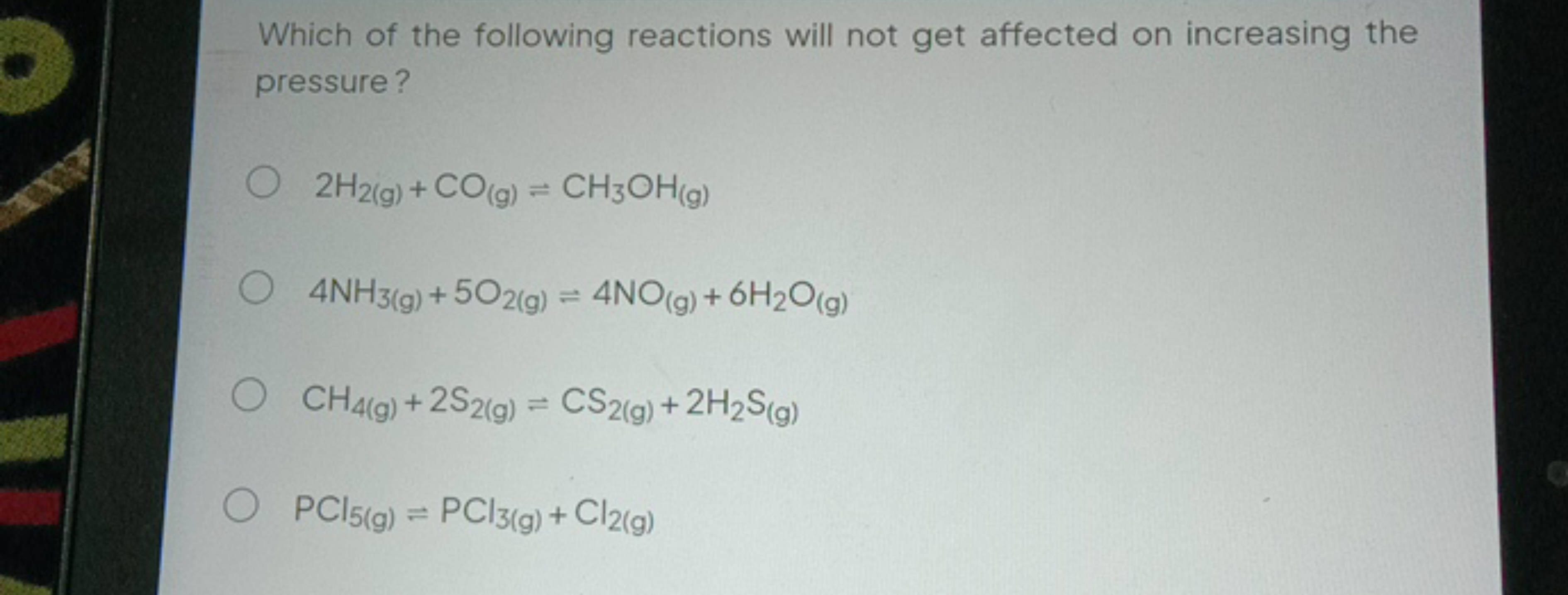 Which of the following reactions will not get affected on increasing t