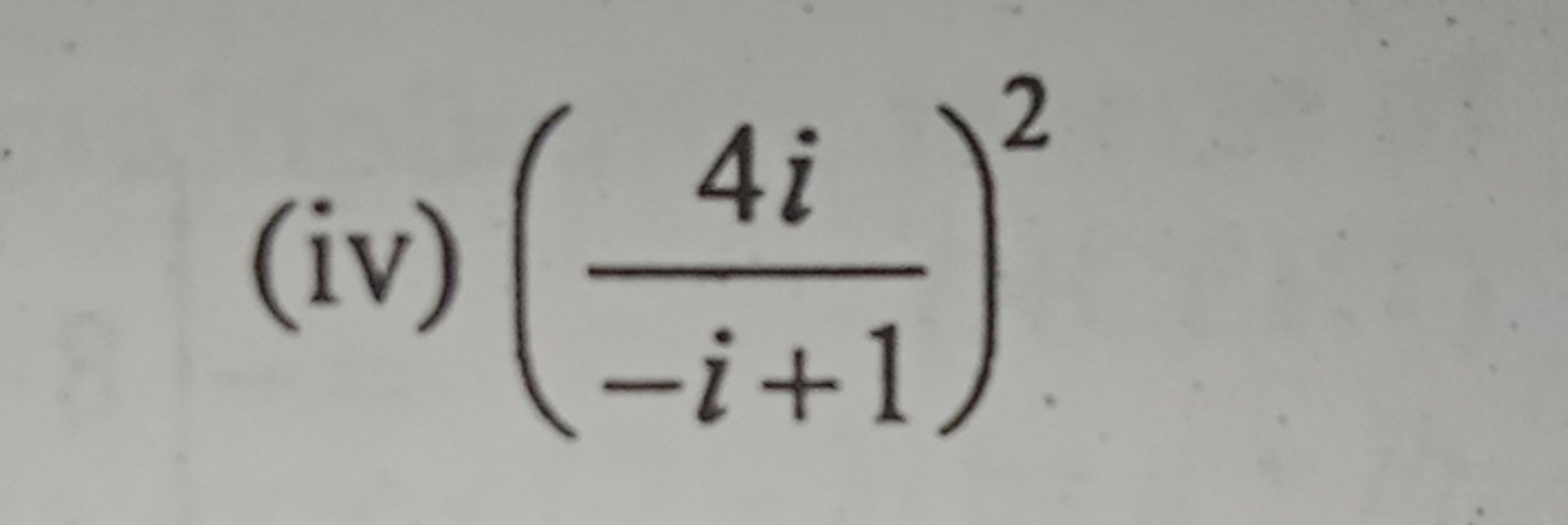 (iv) (−i+14i​)2