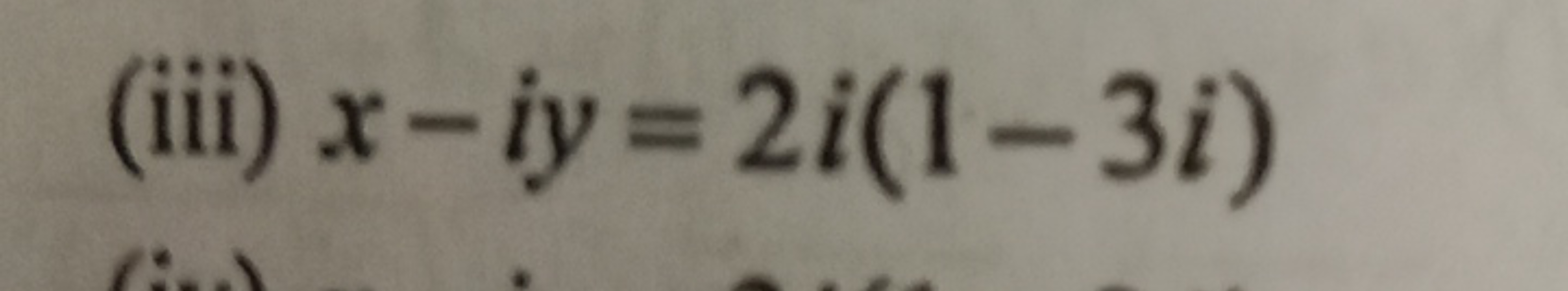 (iii) x−iy=2i(1−3i)