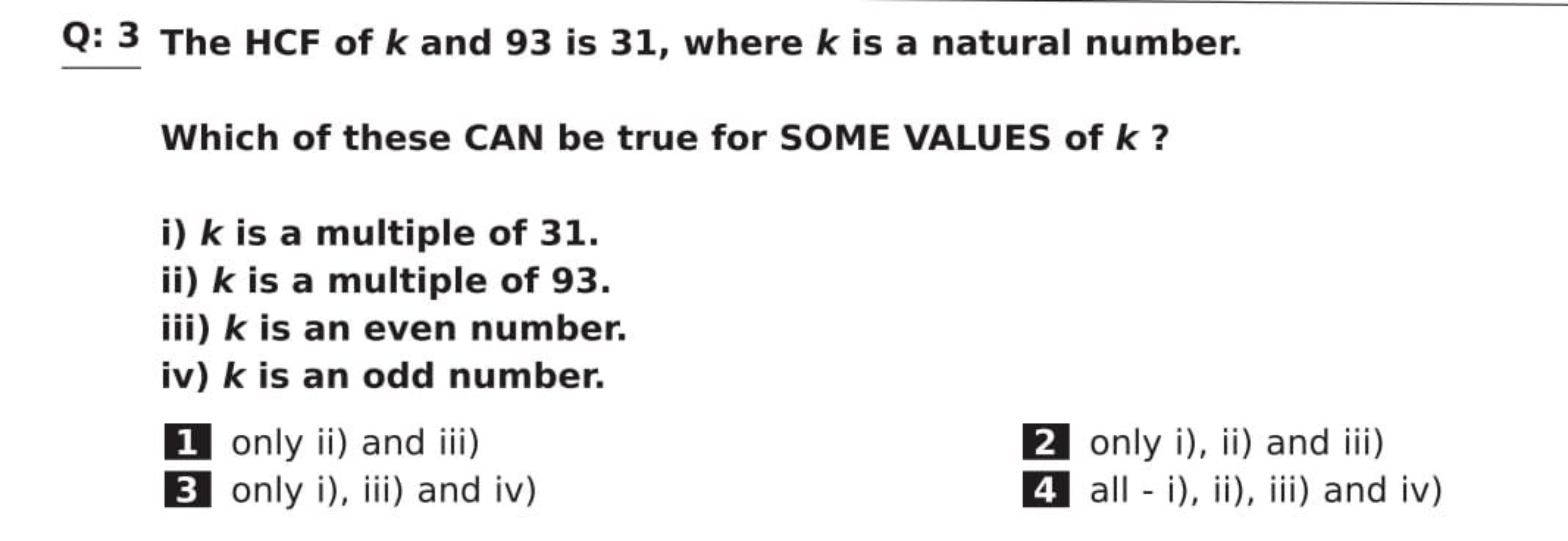 Q: 3 The HCF of k and 93 is 31 , where k is a natural number.
Which of