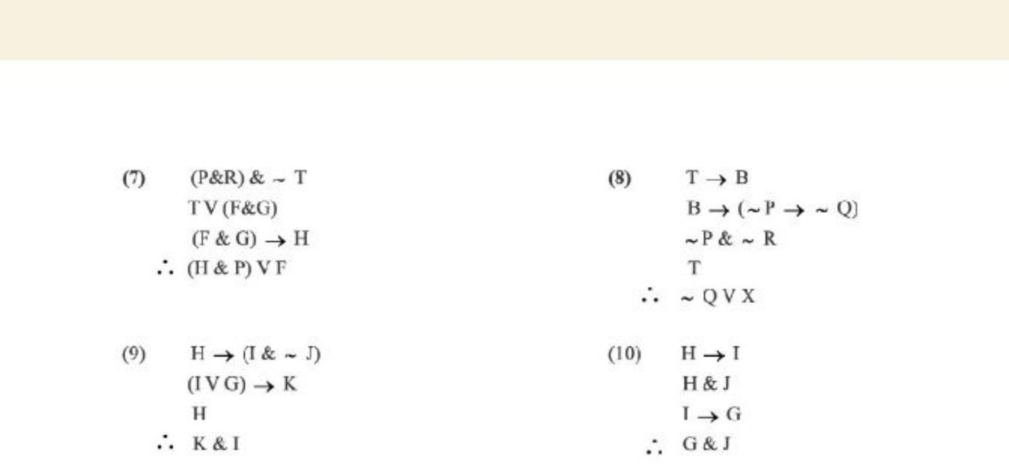 (7)
∴​(P&R)&−TTV(F&G)(F&G)→H(H&P)VF​
(9)
∴​H→(I&∼J)(IVG)→KHK&I​
(8)
∴​