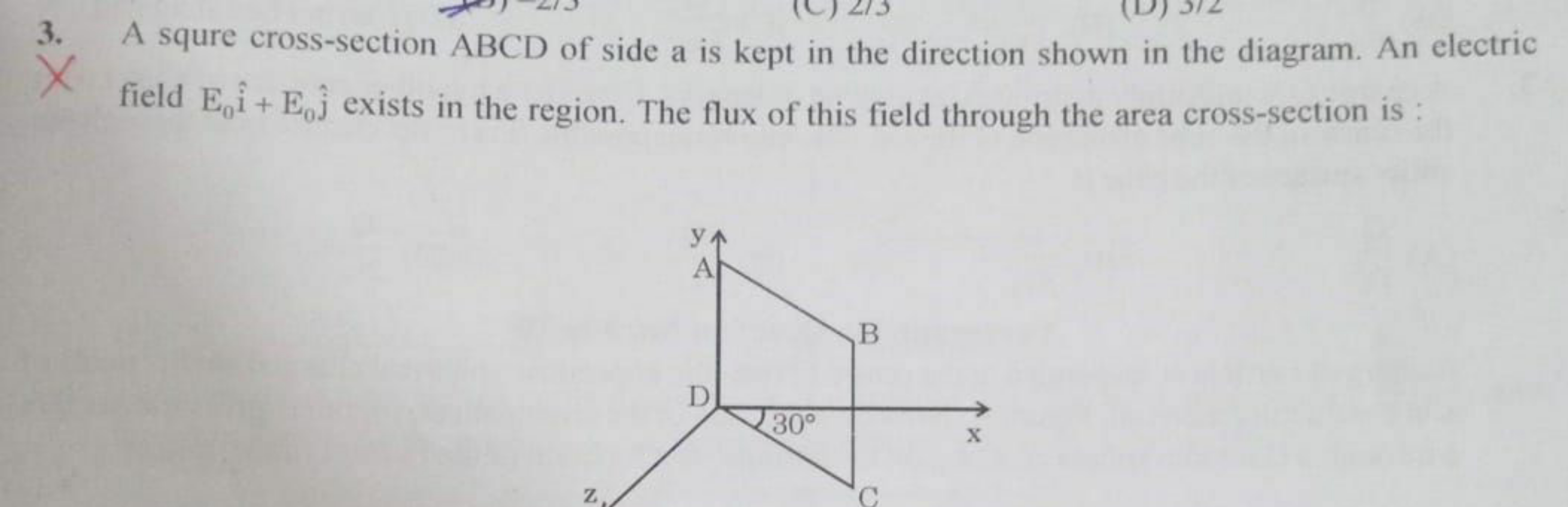 3. A squre cross-section ABCD of side a is kept in the direction shown