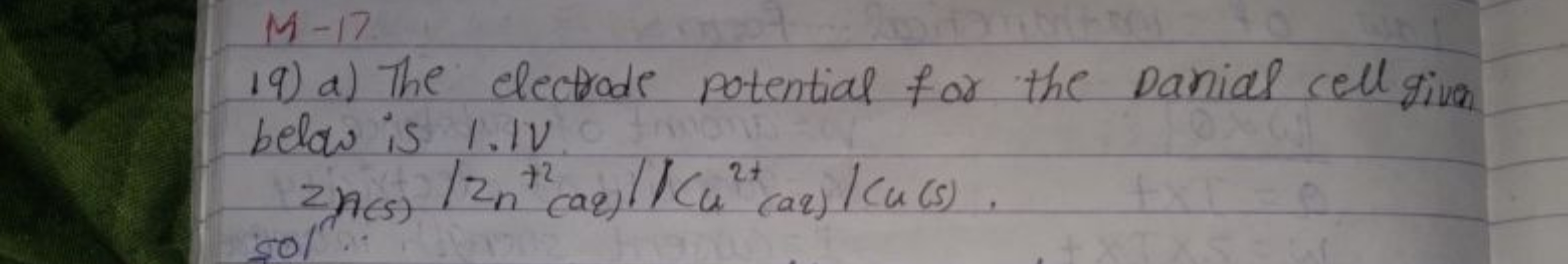 M−17
19) a) The electrode potential for the Danial cell given below is